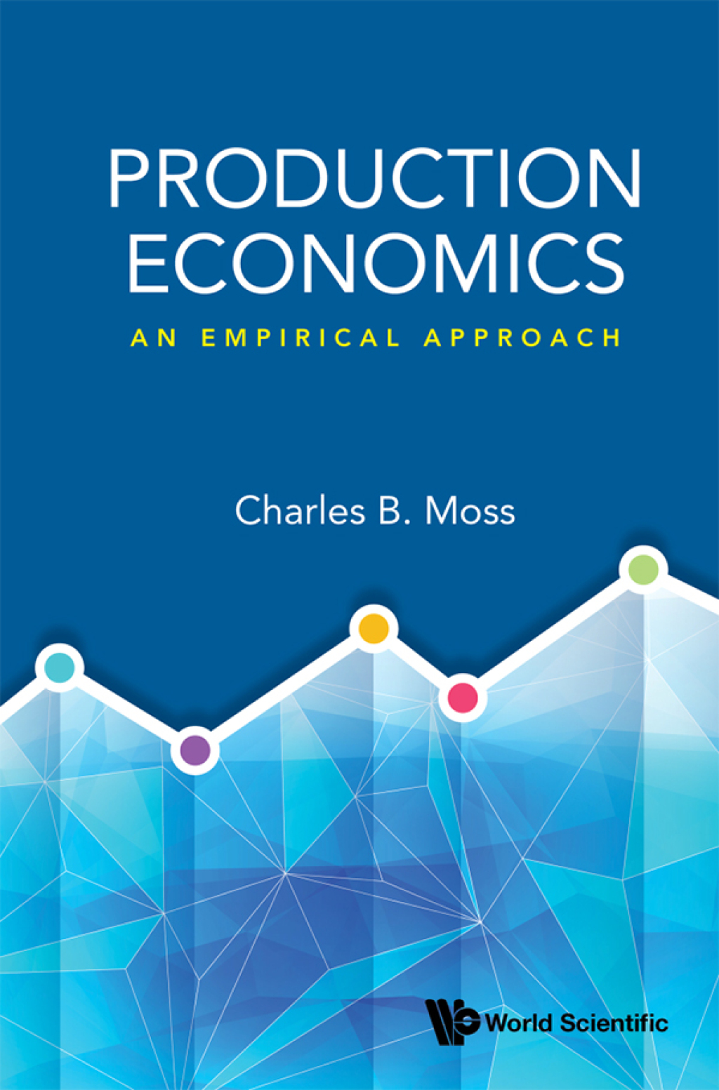 PRODUCTION ECONOMICS: AN EMPIRICAL APPROACH An Empirical Approach 