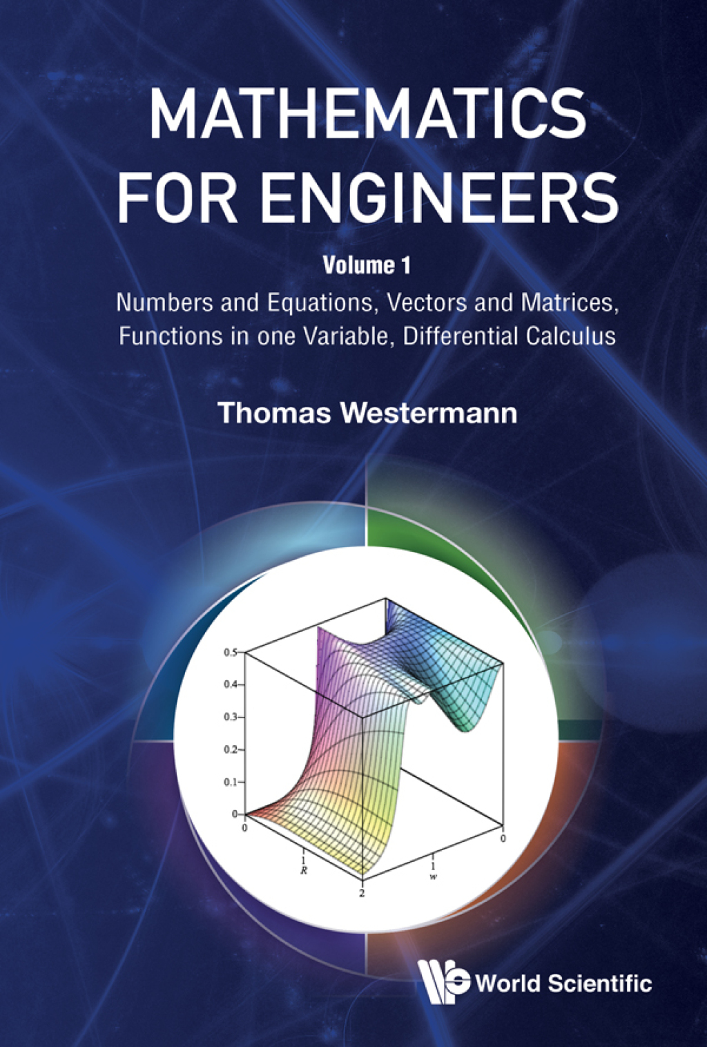 Mathematics for Engineers: Volume 1: Numbers and Equations, Vectors and Matrices, Functions in one Variable, Differential Calculus 