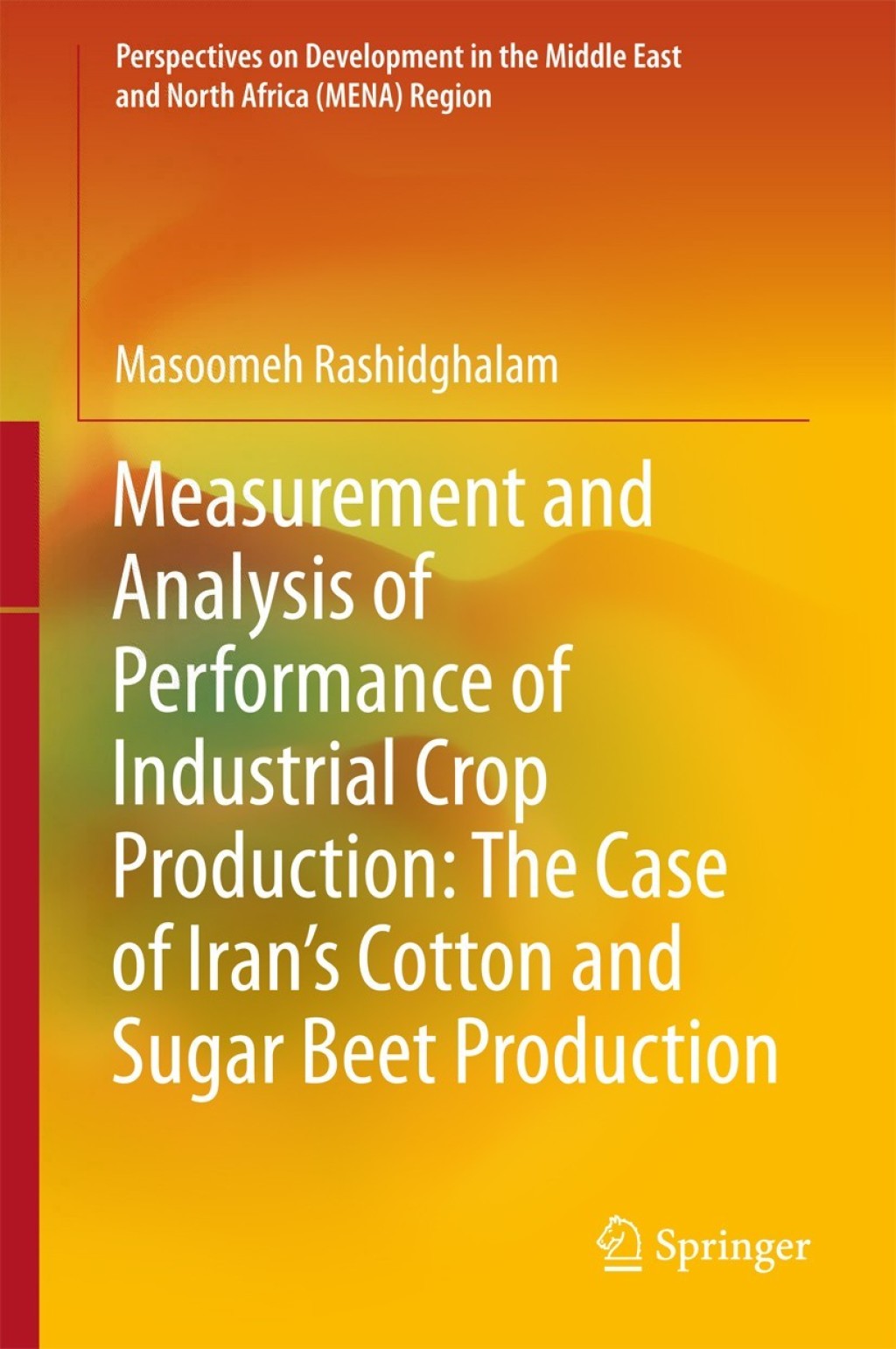 Measurement and Analysis of Performance of Industrial Crop Production: The Case of IranÃ¢â‚¬Å¡Ãƒâ€žÃƒÂ¶Ã¢Ë†Å¡Ãƒâ€˜Ã¢Ë†Å¡Ã‚Â¥s Cotton and Sugar Beet Production 