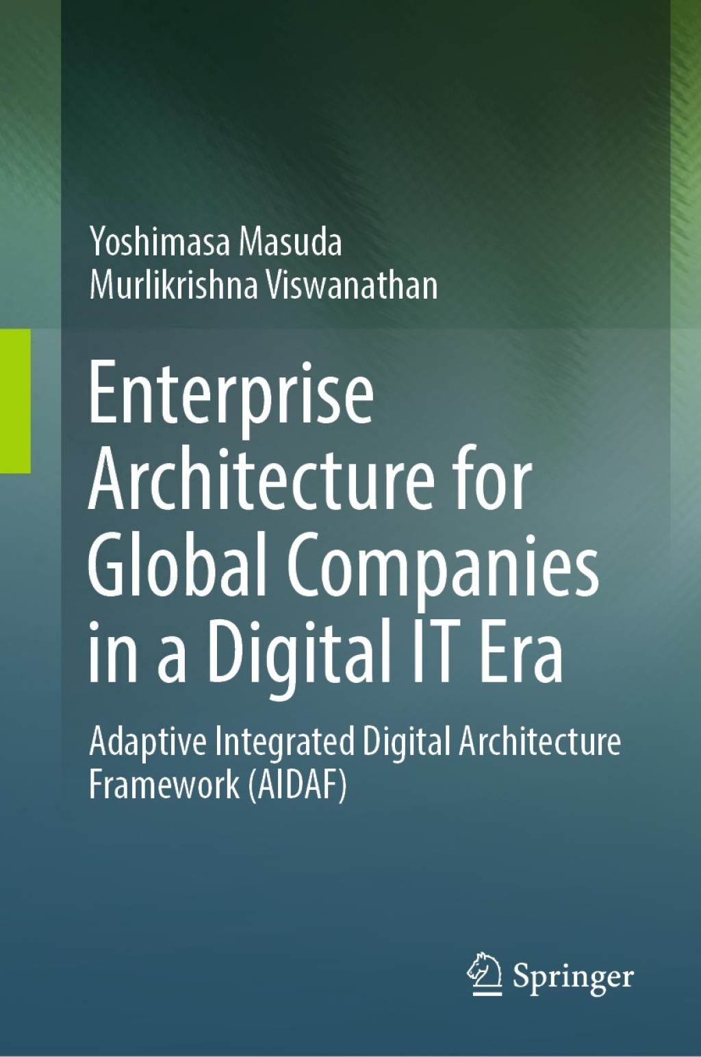 Enterprise Architecture for Global Companies in a Digital IT Era Adaptive Integrated Digital Architecture Framework (AIDAF) 