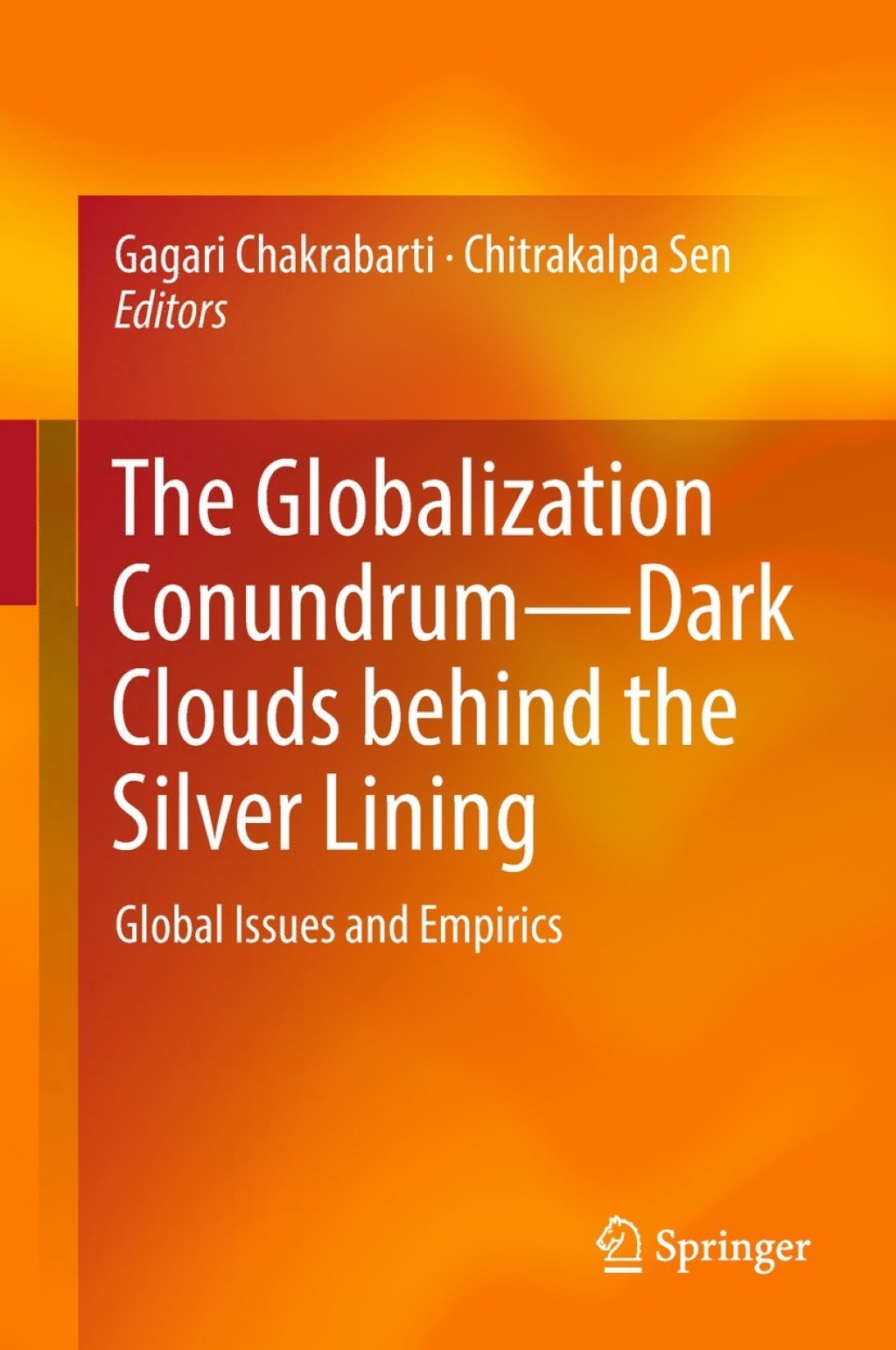 The Globalization ConundrumÃ¢â‚¬Å¡Ãƒâ€žÃƒÂ¶Ã¢Ë†Å¡Ãƒâ€˜Ã¢Ë†Å¡Ãƒâ€ Dark Clouds behind the Silver Lining Global Issues and Empirics 