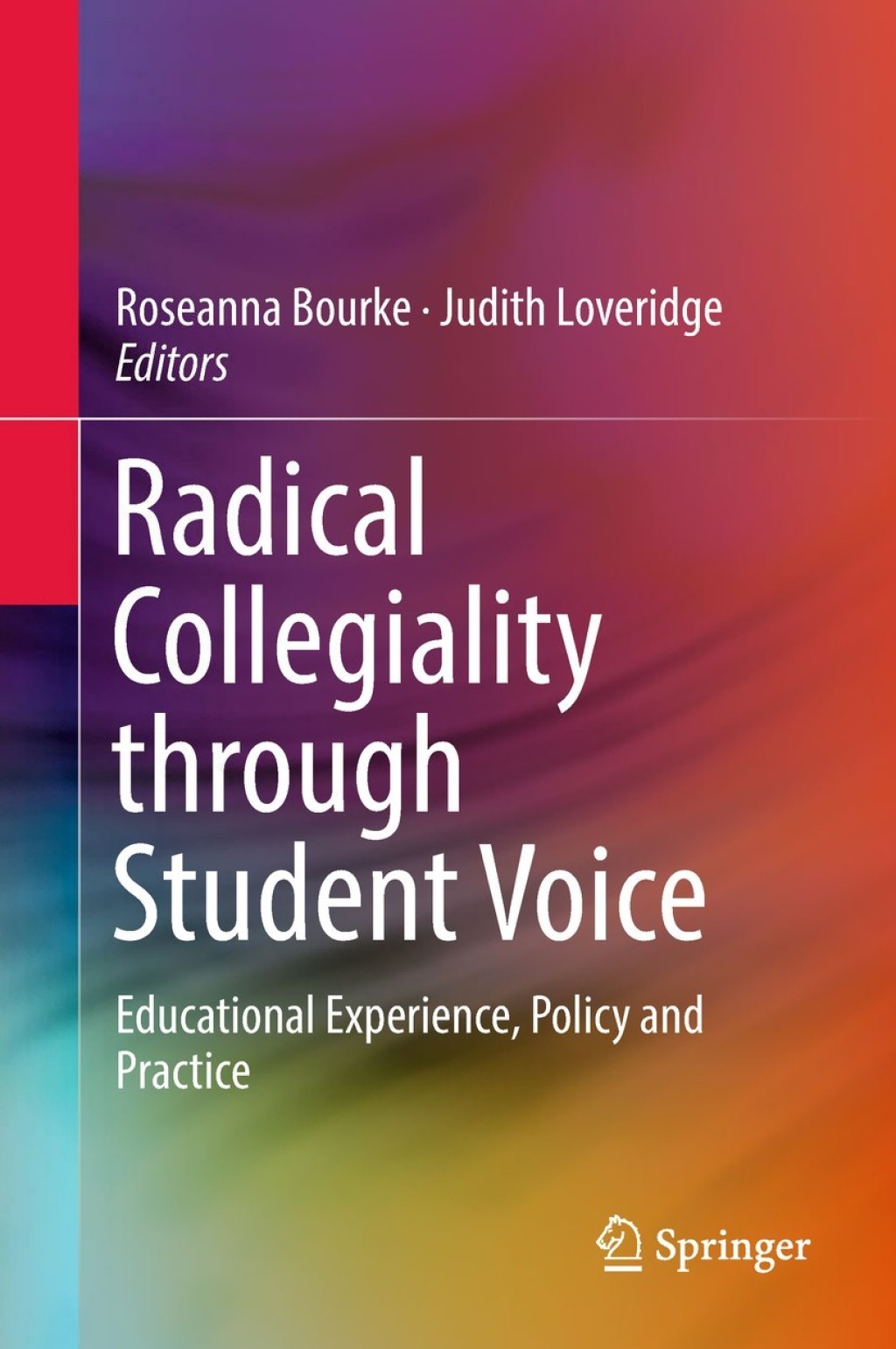 Radical Collegiality through Student Voice Educational Experience, Policy and Practice 