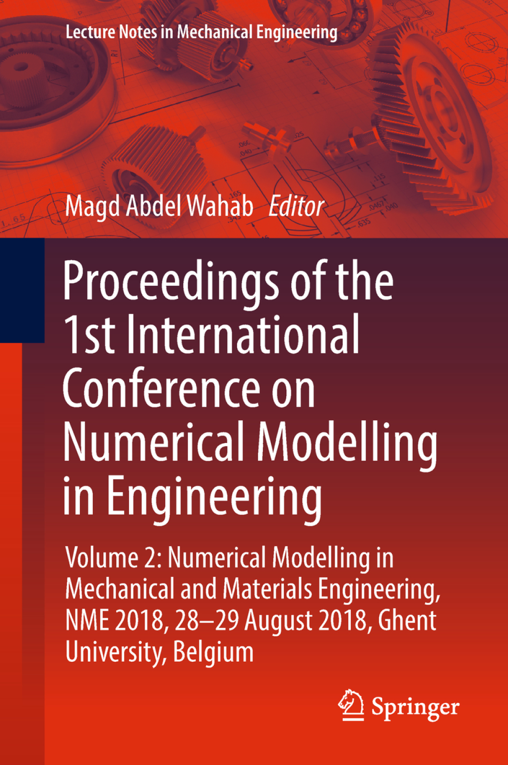 Proceedings of the 1st International Conference on Numerical Modelling in Engineering Volume 2: Numerical Modelling in Mechanical and Materials Engineering, NME 2018, 28-29 August 2018, Ghent University, Belgium 