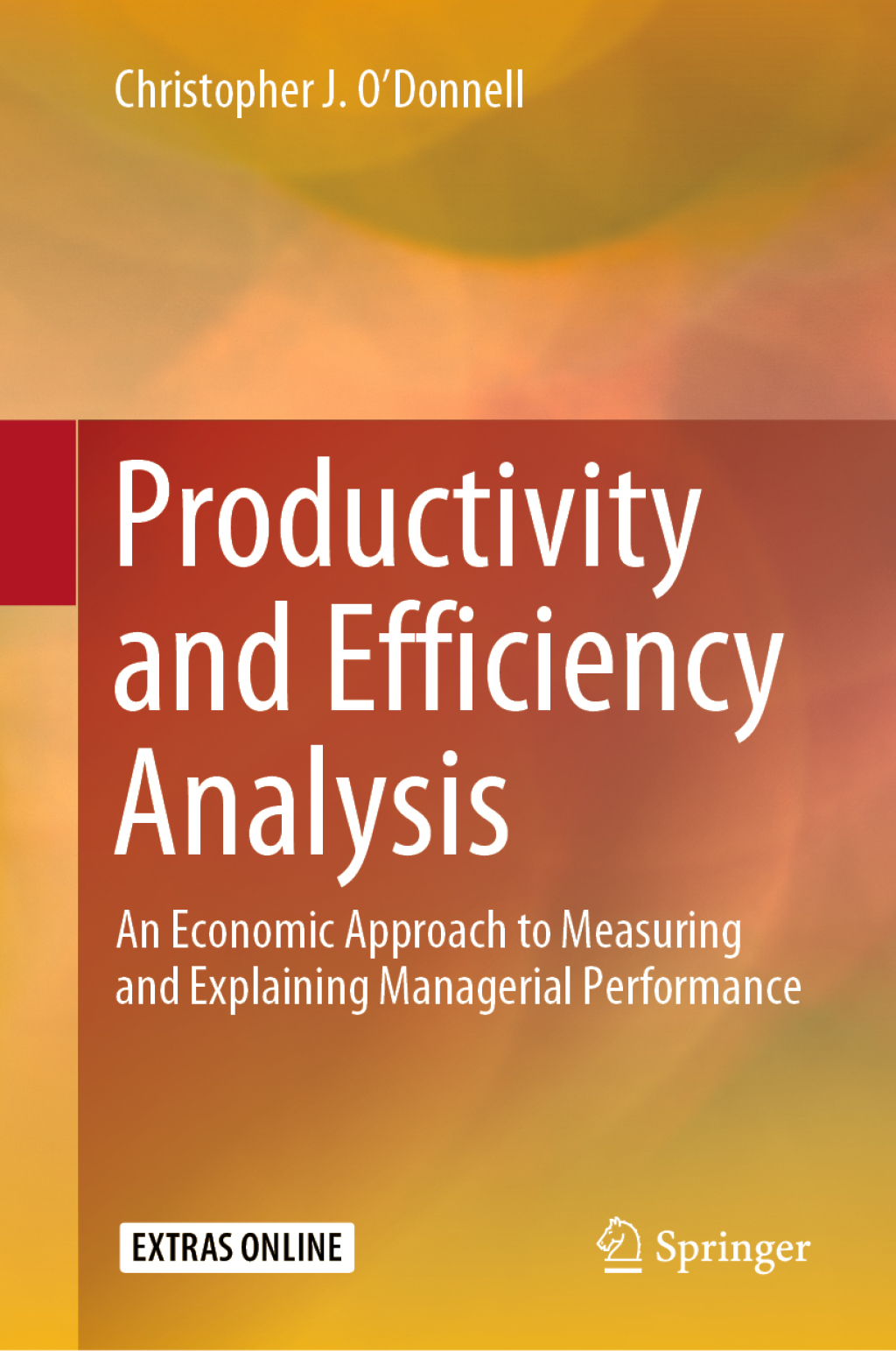 Productivity and Efficiency Analysis An Economic Approach to Measuring and Explaining Managerial Performance 