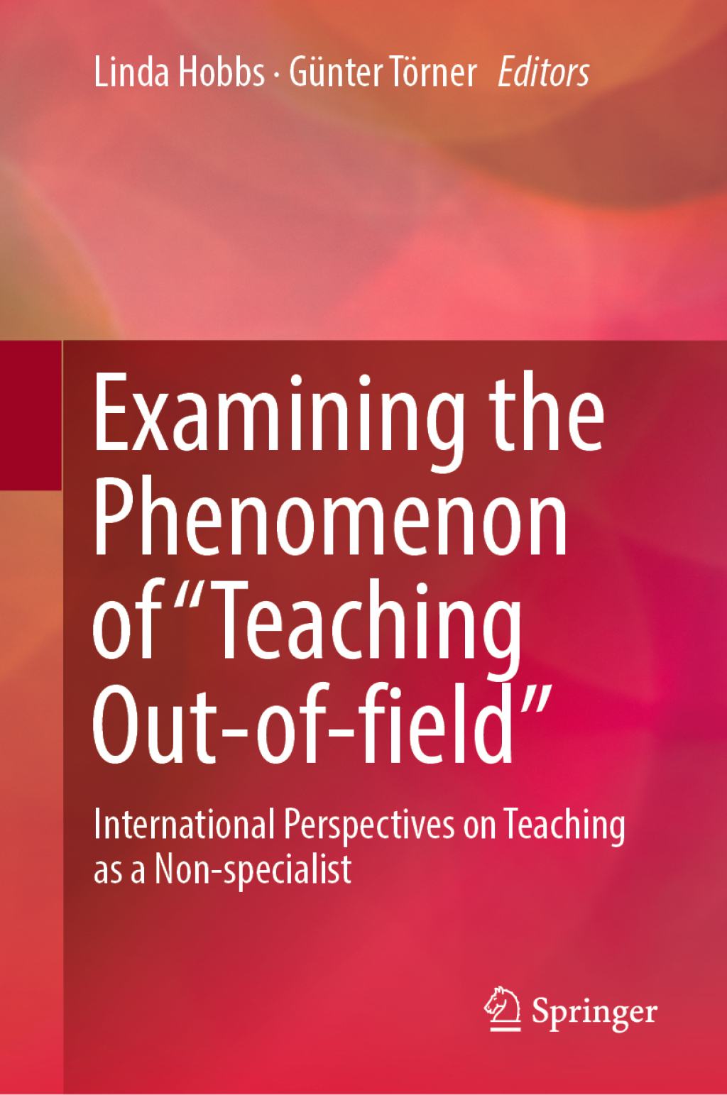 Examining the Phenomenon of "Teaching Out-of-field" International Perspectives on Teaching as a Non-specialist 