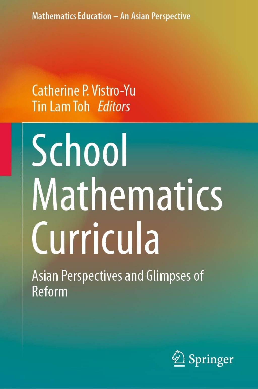 School Mathematics Curricula Asian Perspectives and Glimpses of Reform 