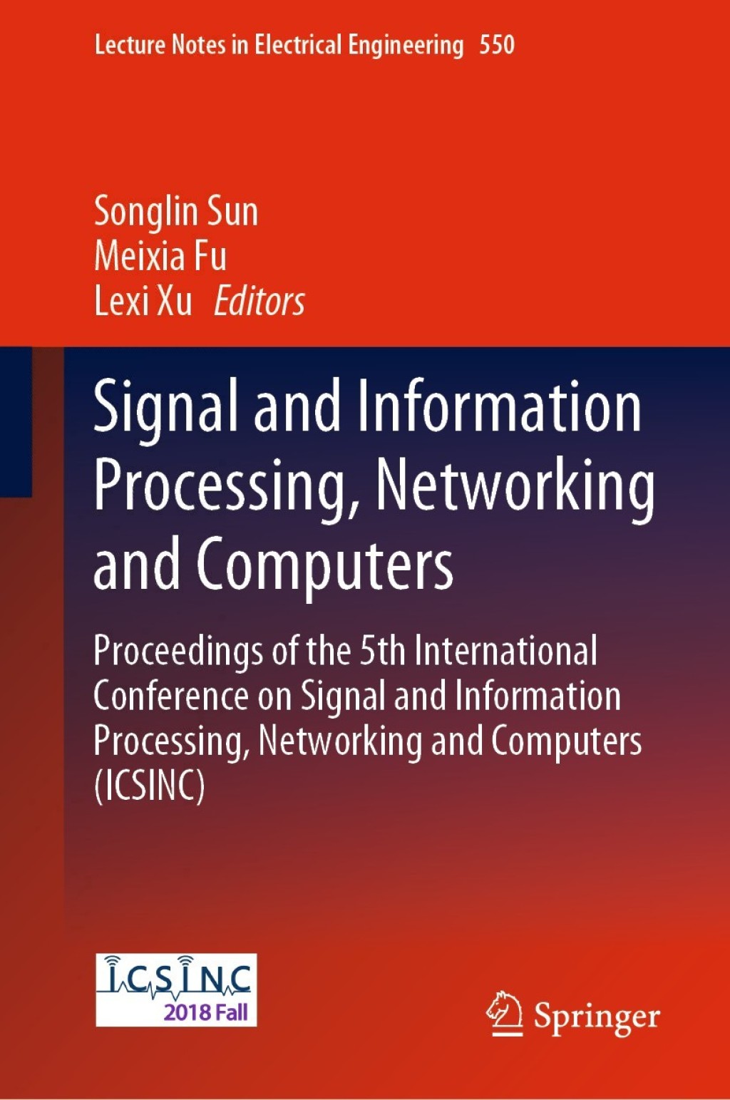 Signal and Information Processing, Networking and Computers Proceedings of the 5th International Conference on Signal and Information Processing, Networking and Computers (ICSINC) 