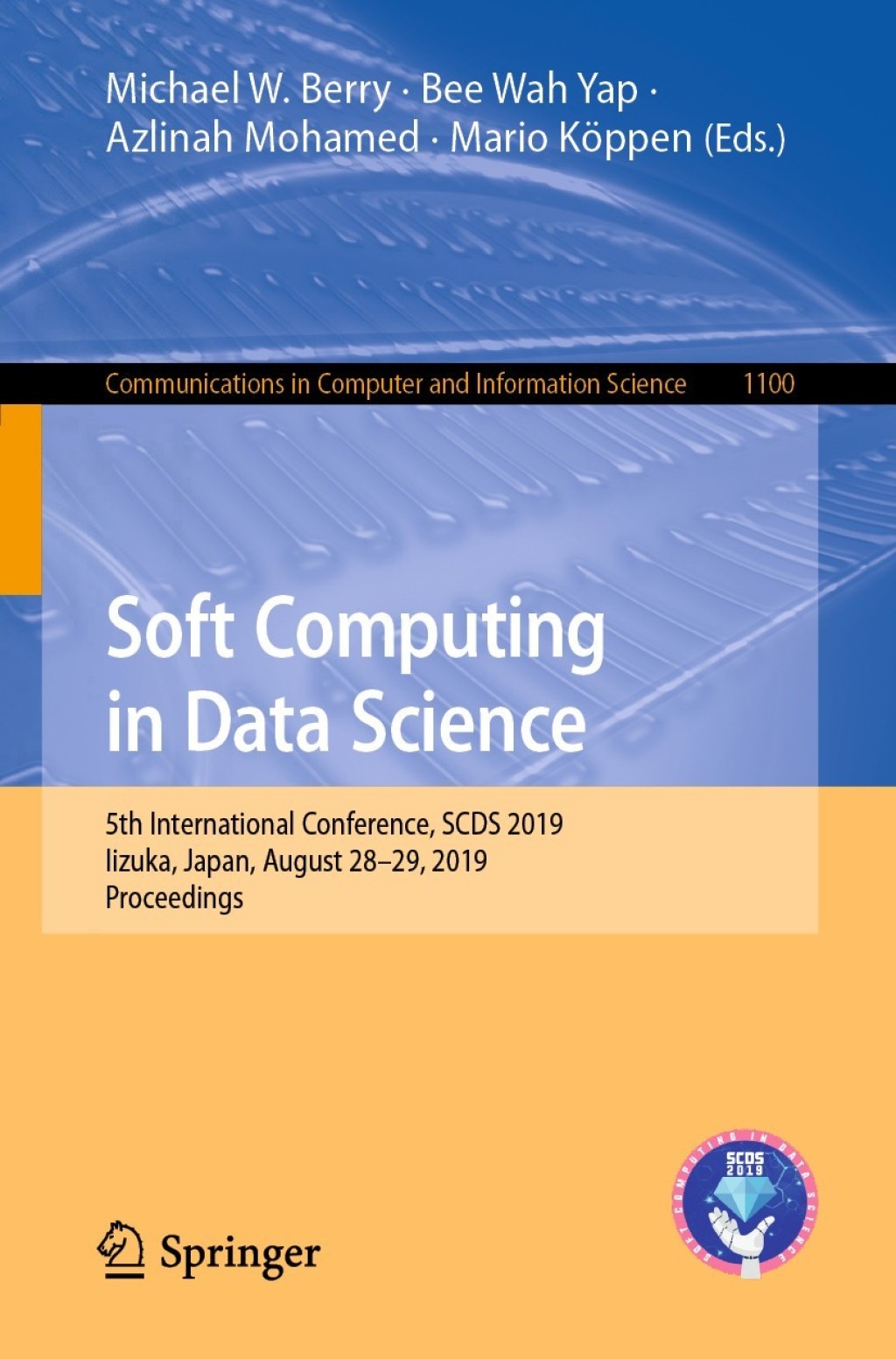 Soft Computing in Data Science 5th International Conference, SCDS 2019, Iizuka, Japan, August 28Ã¢â‚¬Å¡Ãƒâ€žÃƒÂ¶Ã¢Ë†Å¡Ãƒâ€˜Ã¢Ë†Å¡Ã‚Â¨29, 2019, Proceedings 