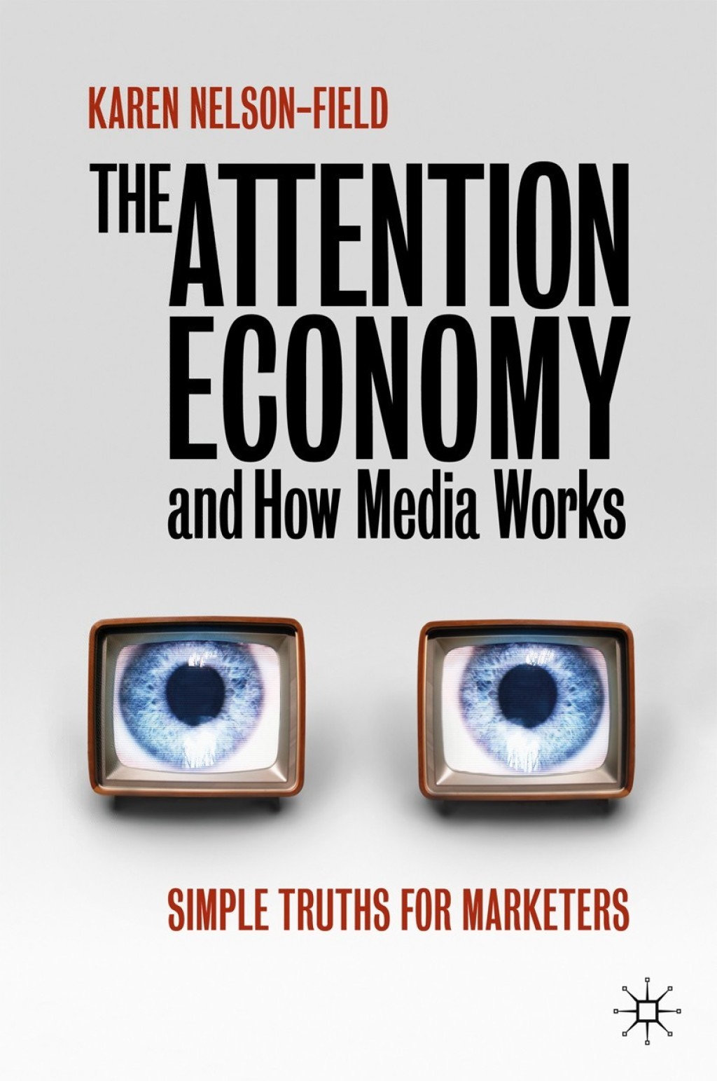The Attention Economy and How Media Works Simple Truths for Marketers 