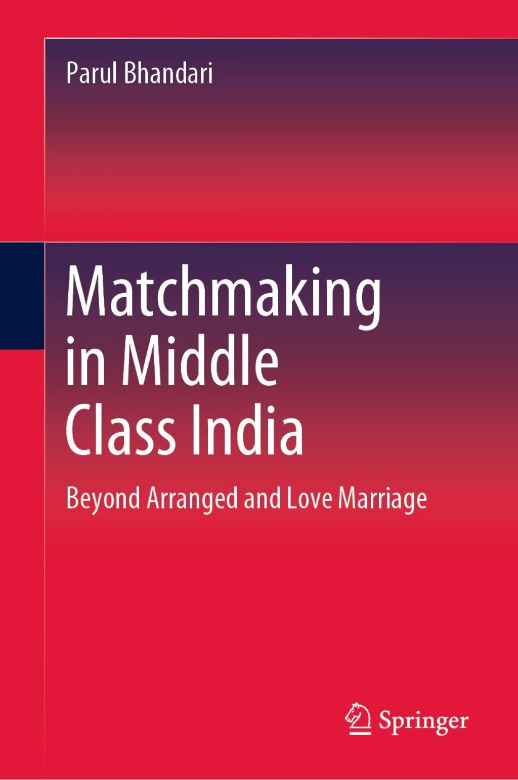 Matchmaking in Middle Class India Beyond Arranged and Love Marriage 