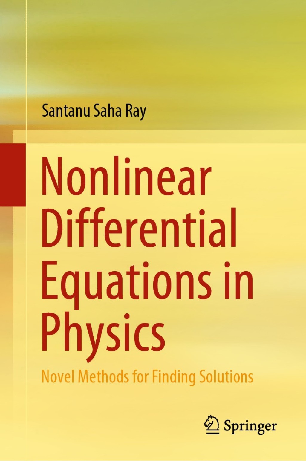 Nonlinear Differential Equations in Physics Novel Methods for Finding Solutions 