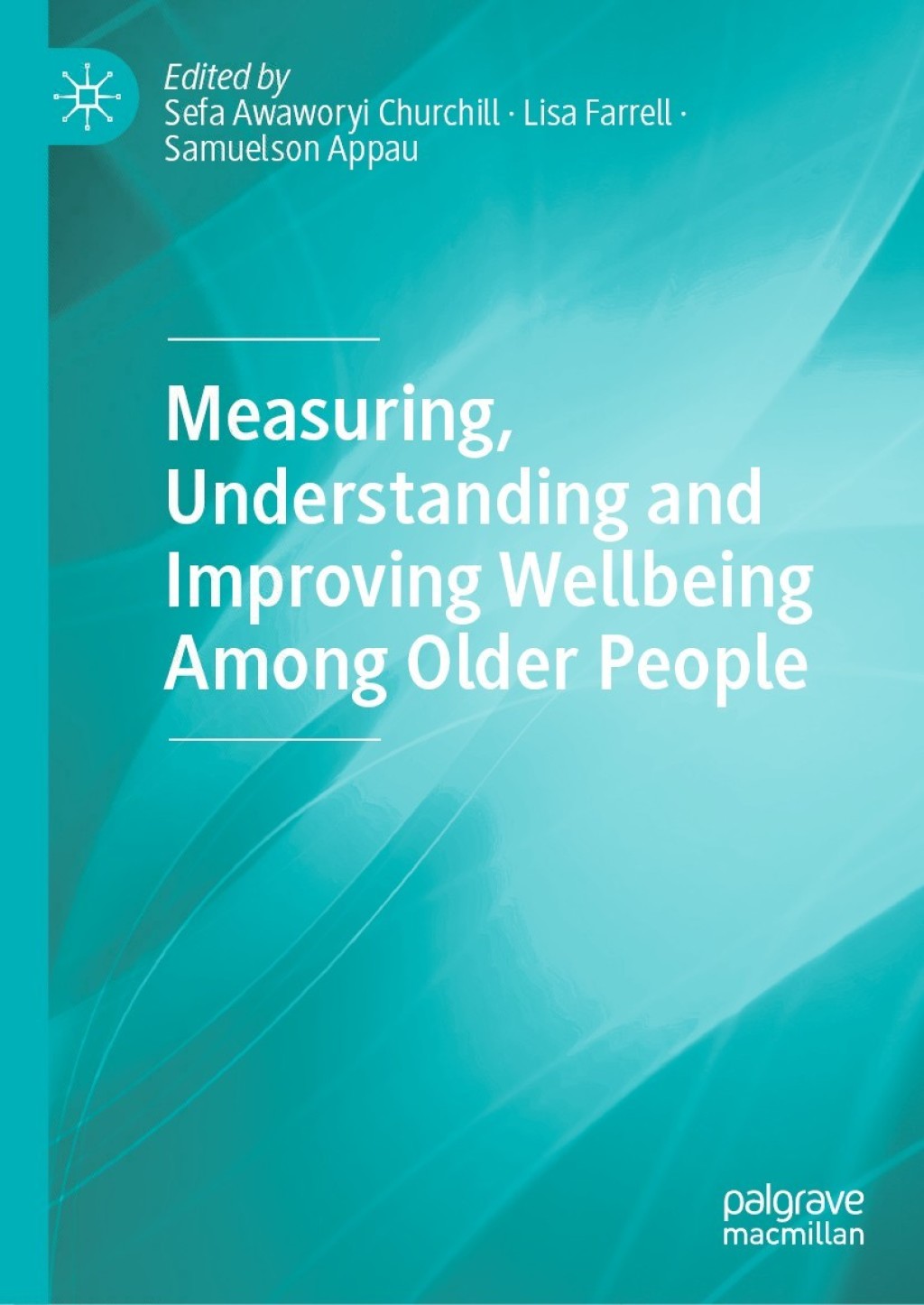 Measuring, Understanding and Improving Wellbeing Among Older People 1st Edition