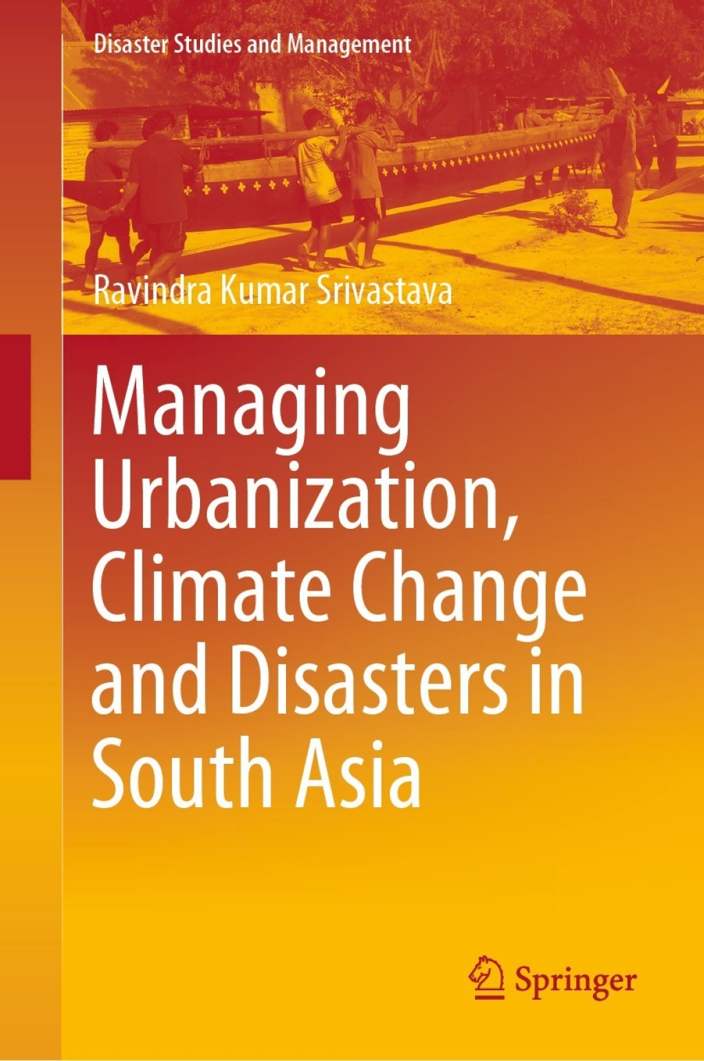 Managing Urbanization, Climate Change and Disasters in South Asia 