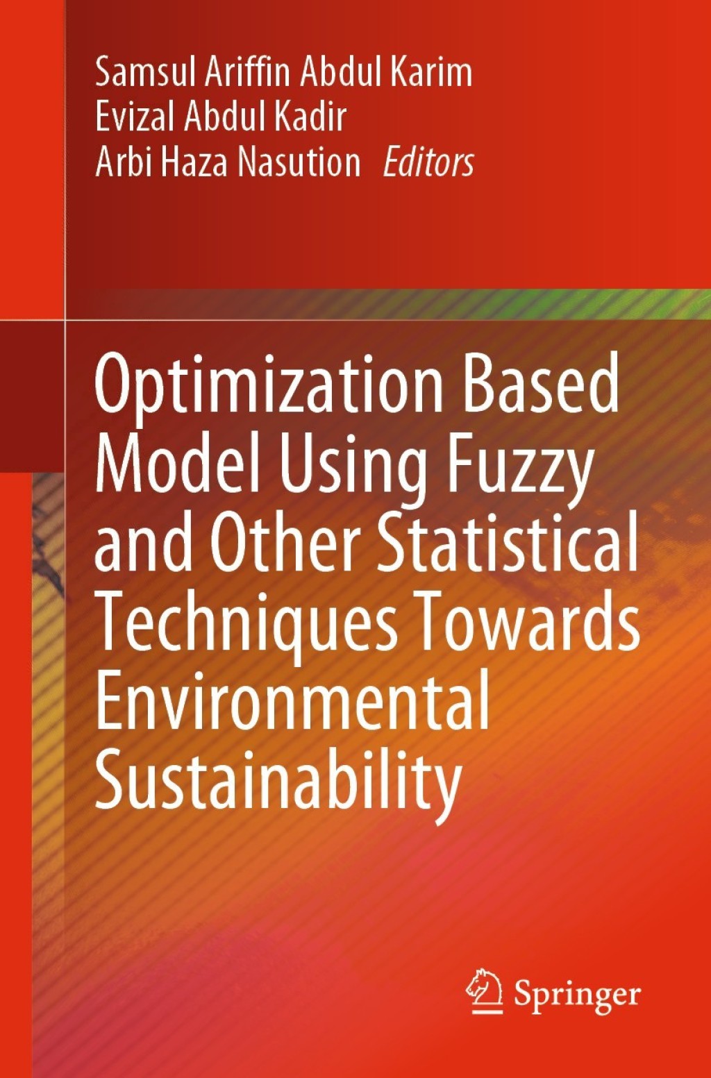 Optimization Based Model Using Fuzzy and Other Statistical Techniques Towards Environmental Sustainability 1st Edition