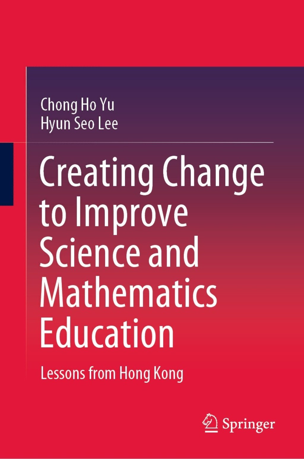 Creating Change to Improve Science and Mathematics Education Lessons from Hong Kong 
