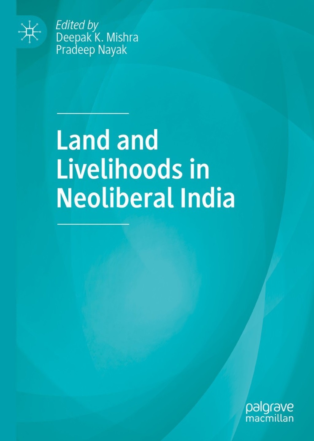Land and Livelihoods in Neoliberal India 1st Edition