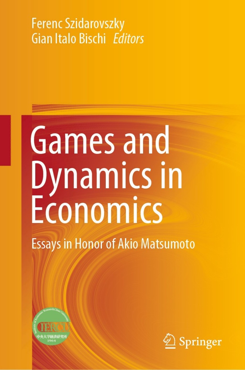 Games and Dynamics in Economics Essays in Honor of Akio Matsumoto 1st Edition