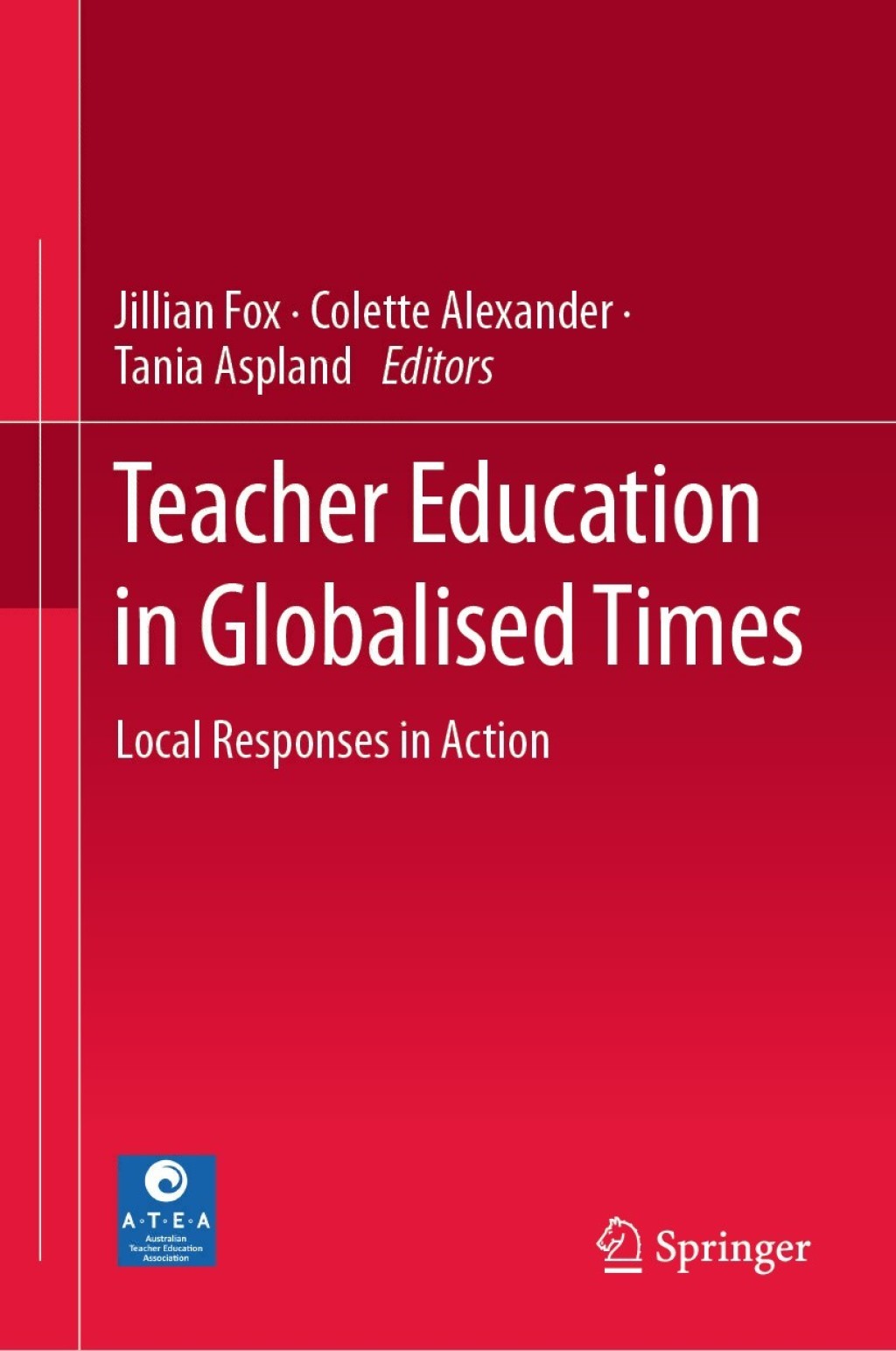 Teacher Education in Globalised Times Local Responses in Action 1st Edition
