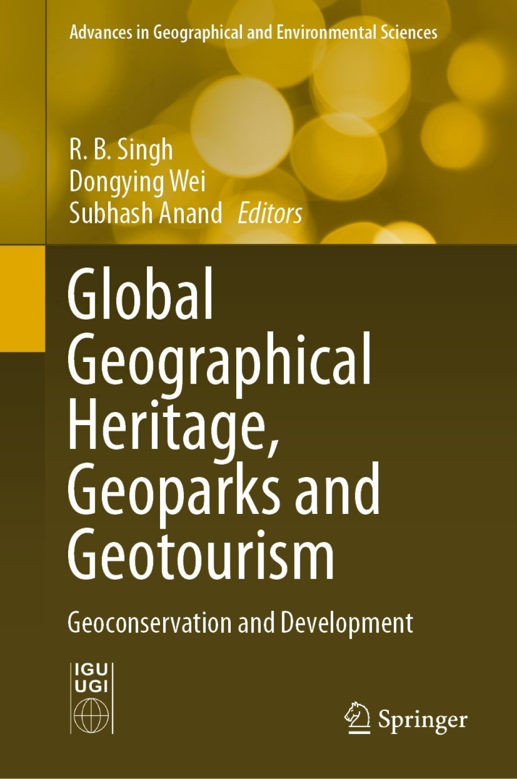 Global Geographical Heritage, Geoparks and Geotourism Geoconservation and Development 1st Edition