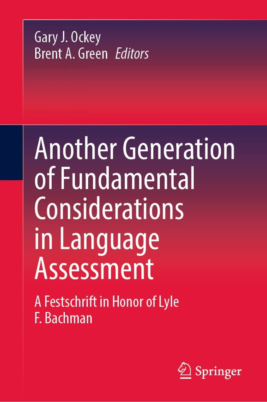 Another Generation of Fundamental Considerations in Language Assessment A Festschrift in Honor of Lyle F. Bachman 1st Edition