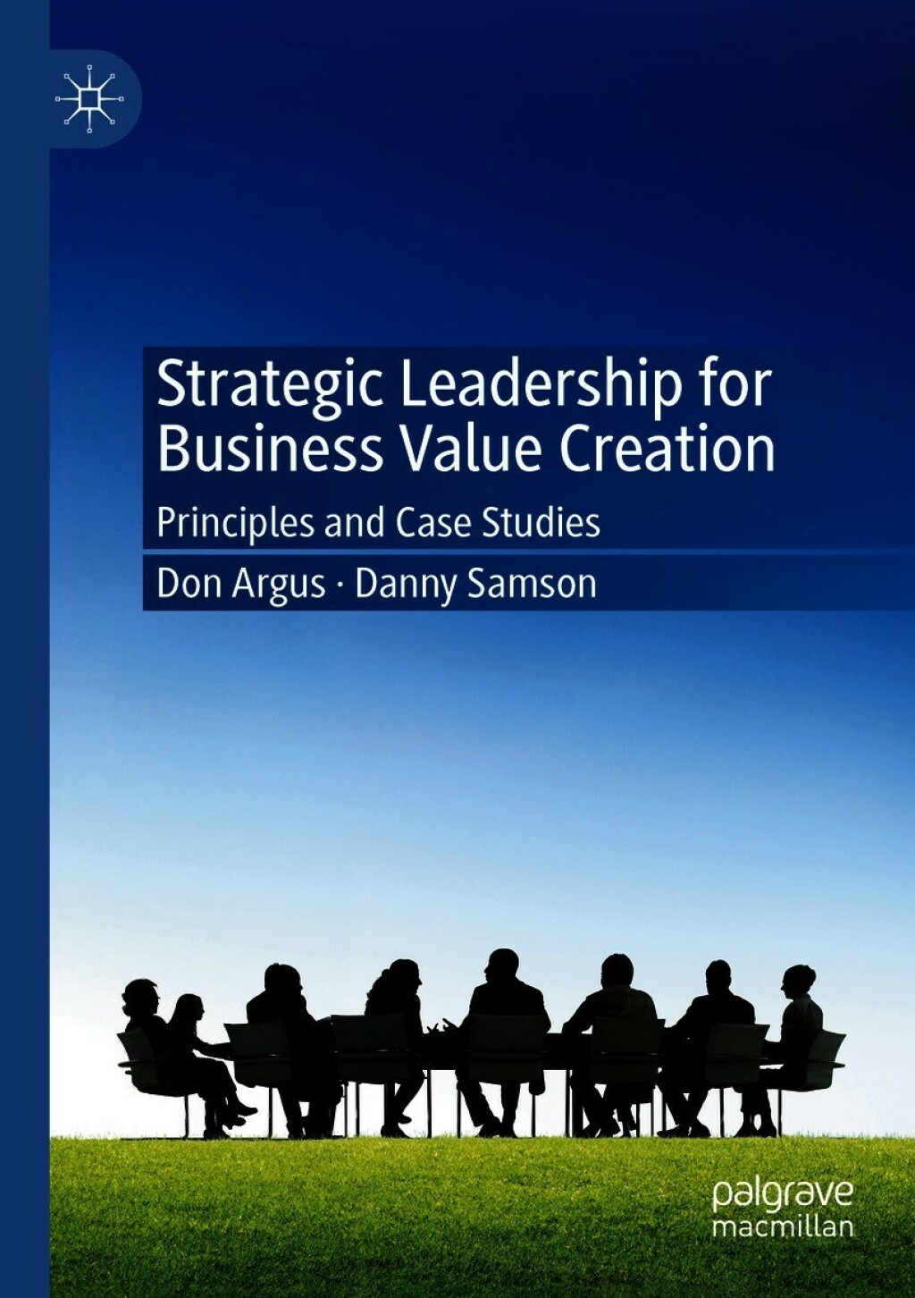 Strategic Leadership for Business Value Creation Principles and Case Studies 