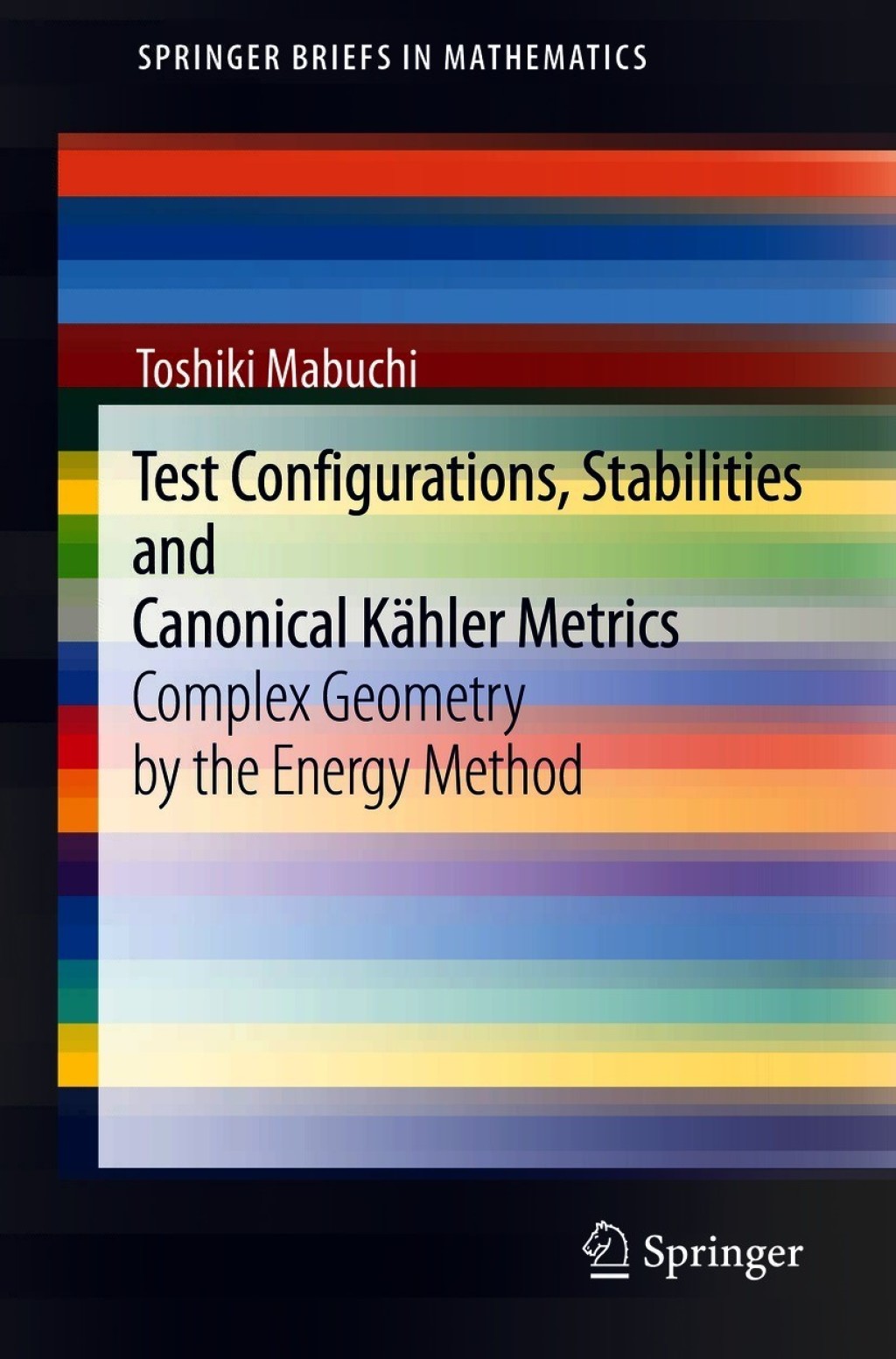 Test Configurations, Stabilities and Canonical KÃ¢â‚¬Å¡ÃƒÂ ÃƒÂ¶Ã‚Â¬ÃƒÅ¸hler Metrics Complex Geometry by the Energy Method 