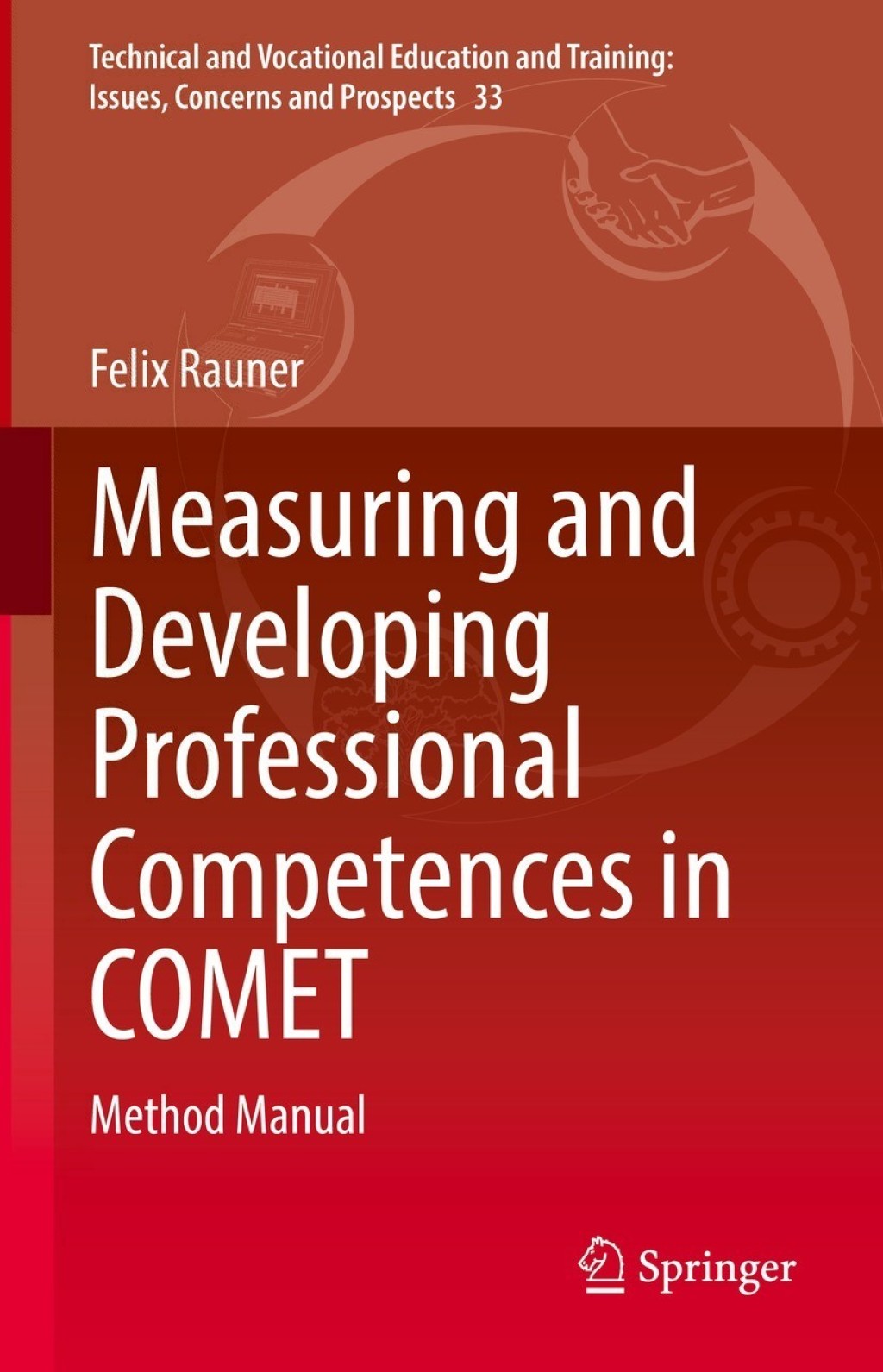 Measuring and Developing Professional Competences in COMET Method Manual 
