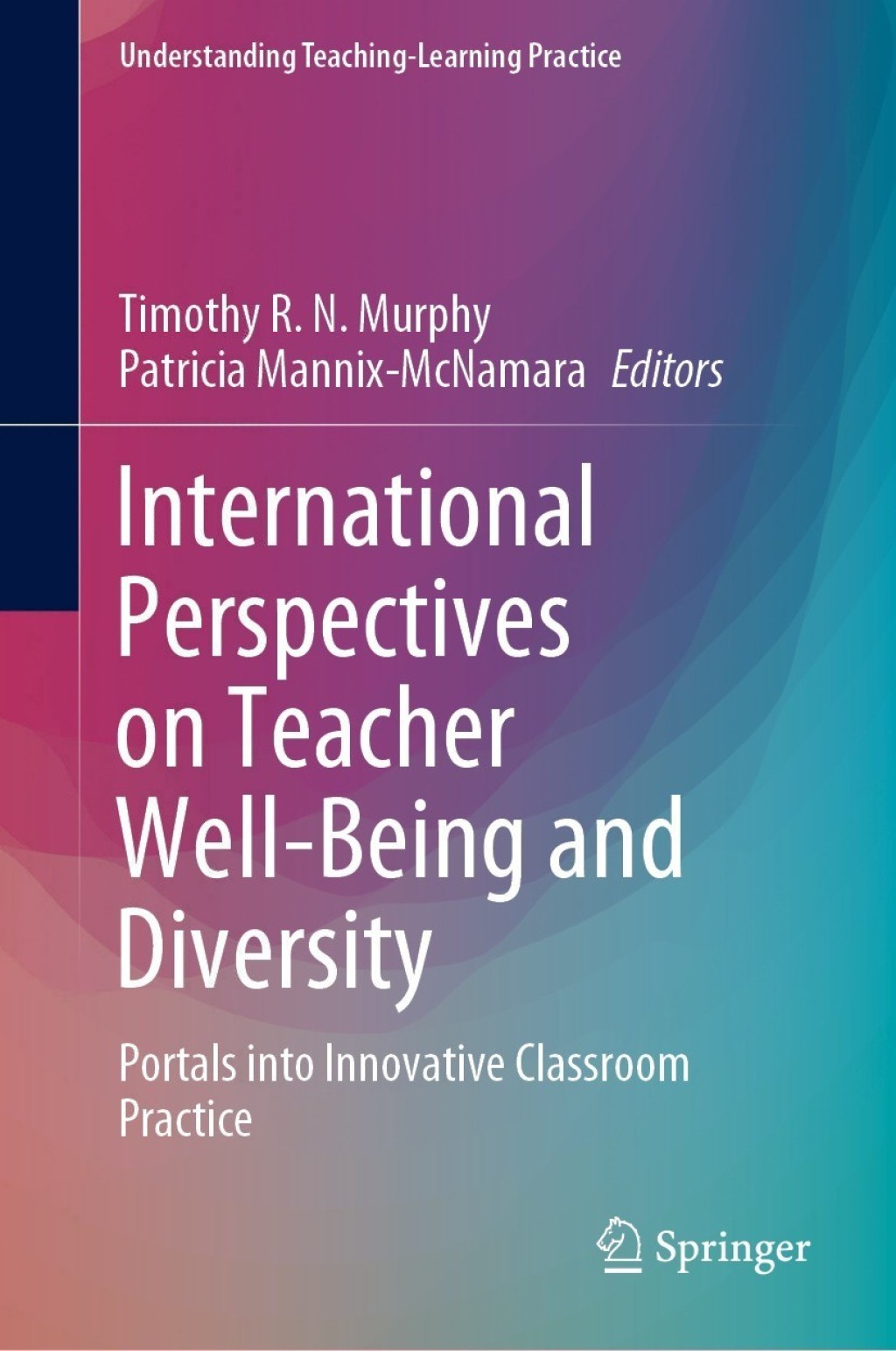 International Perspectives on Teacher Well-Being and Diversity Portals into Innovative Classroom Practice 