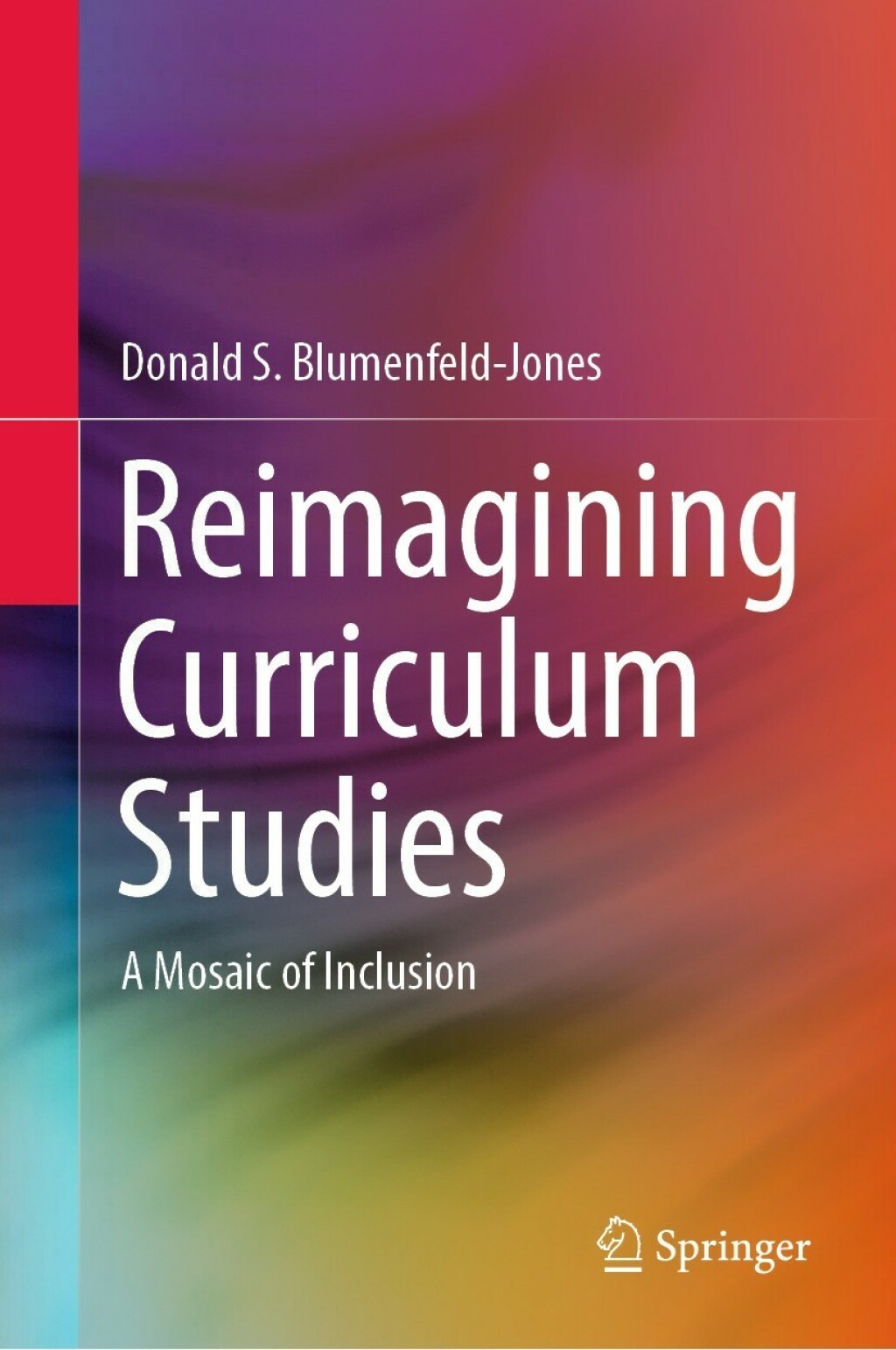 Reimagining Curriculum Studies A Mosaic of Inclusion 