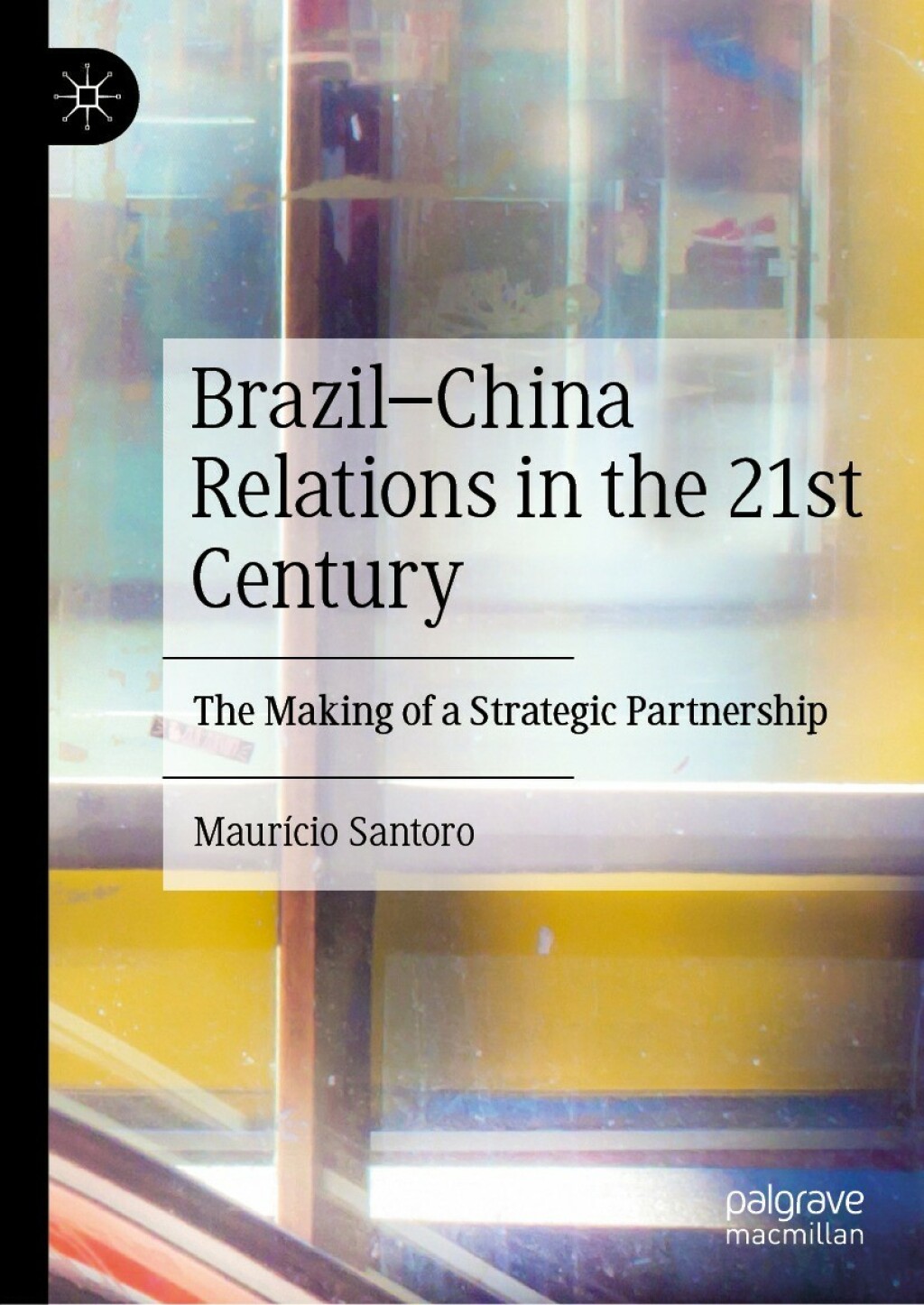 BrazilÃ¢â‚¬Å¡Ãƒâ€žÃƒÂ¶Ã¢Ë†Å¡Ãƒâ€˜Ã¢Ë†Å¡Ã‚Â¨China Relations in the 21st Century The Making of a Strategic Partnership 