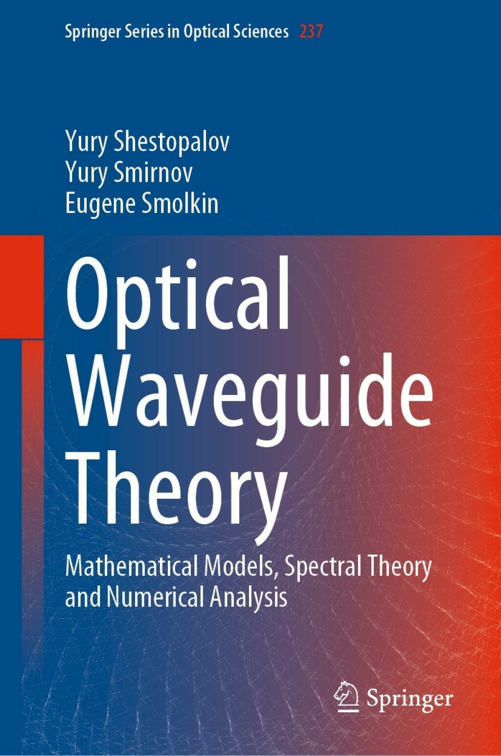 Optical Waveguide Theory Mathematical Models, Spectral Theory and Numerical Analysis 