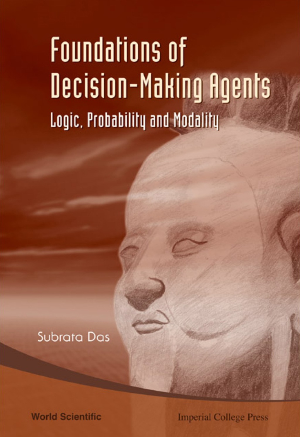Foundations Of Decision-making Agents: Logic, Probability, And Modality 