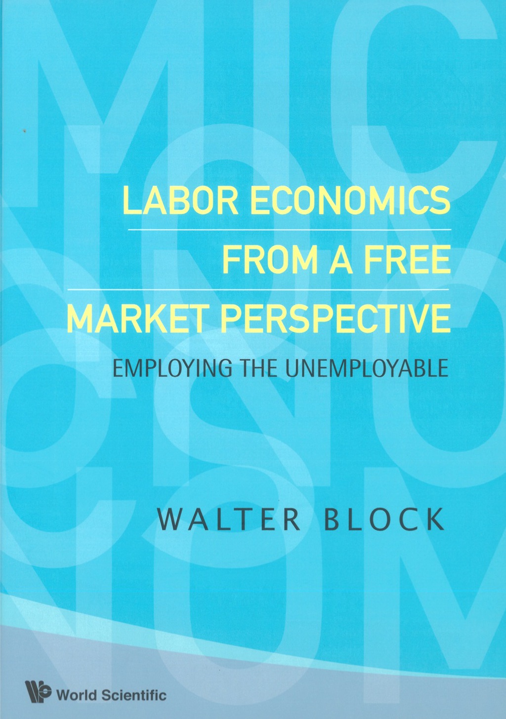Labor Economics From A Free Market Perspective: Employing The Unemployable 