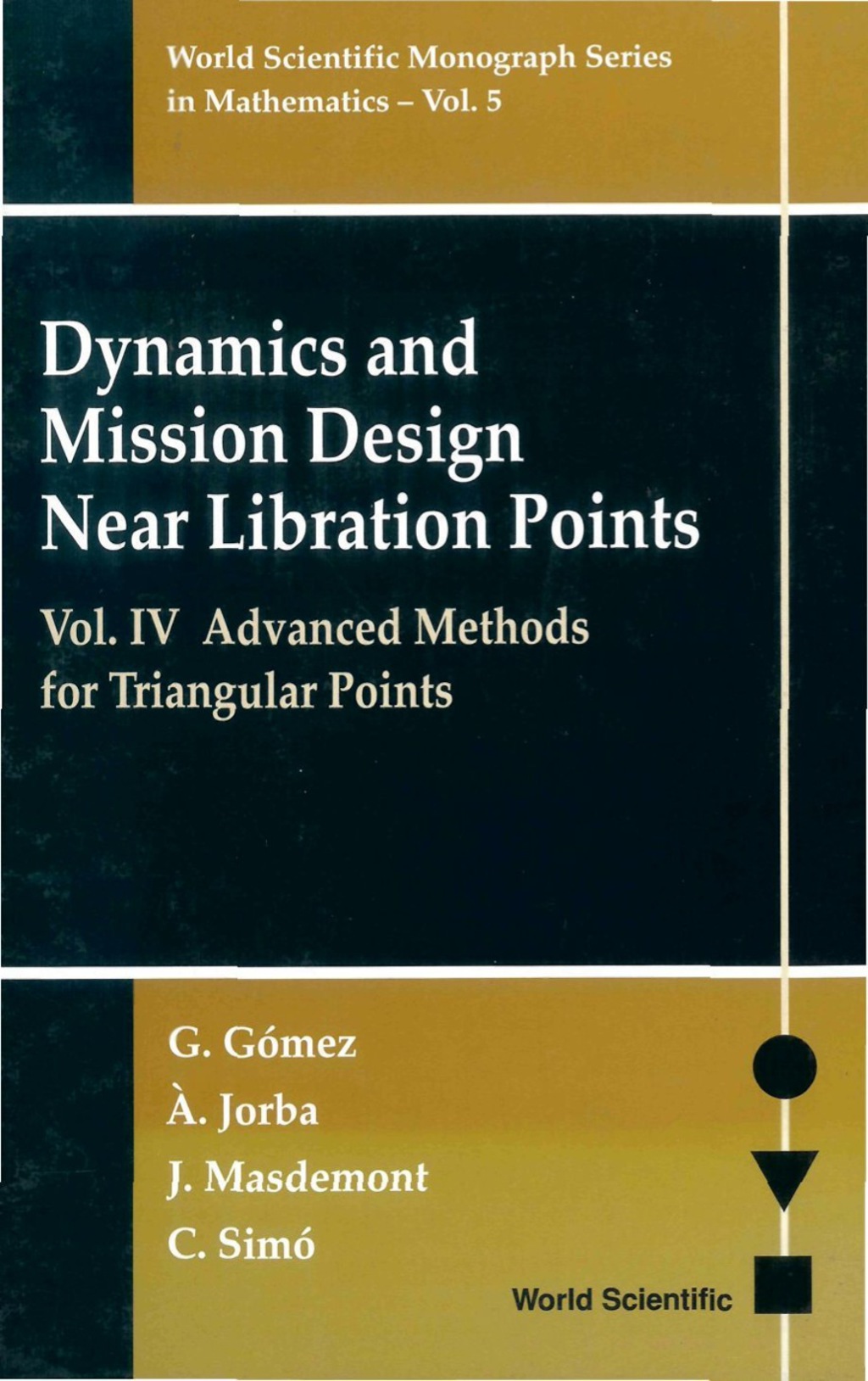 DYNAMICS & MISSION DESIGN VOL IV  (V5) Volume IV: Advanced Methods for Triangular Points 