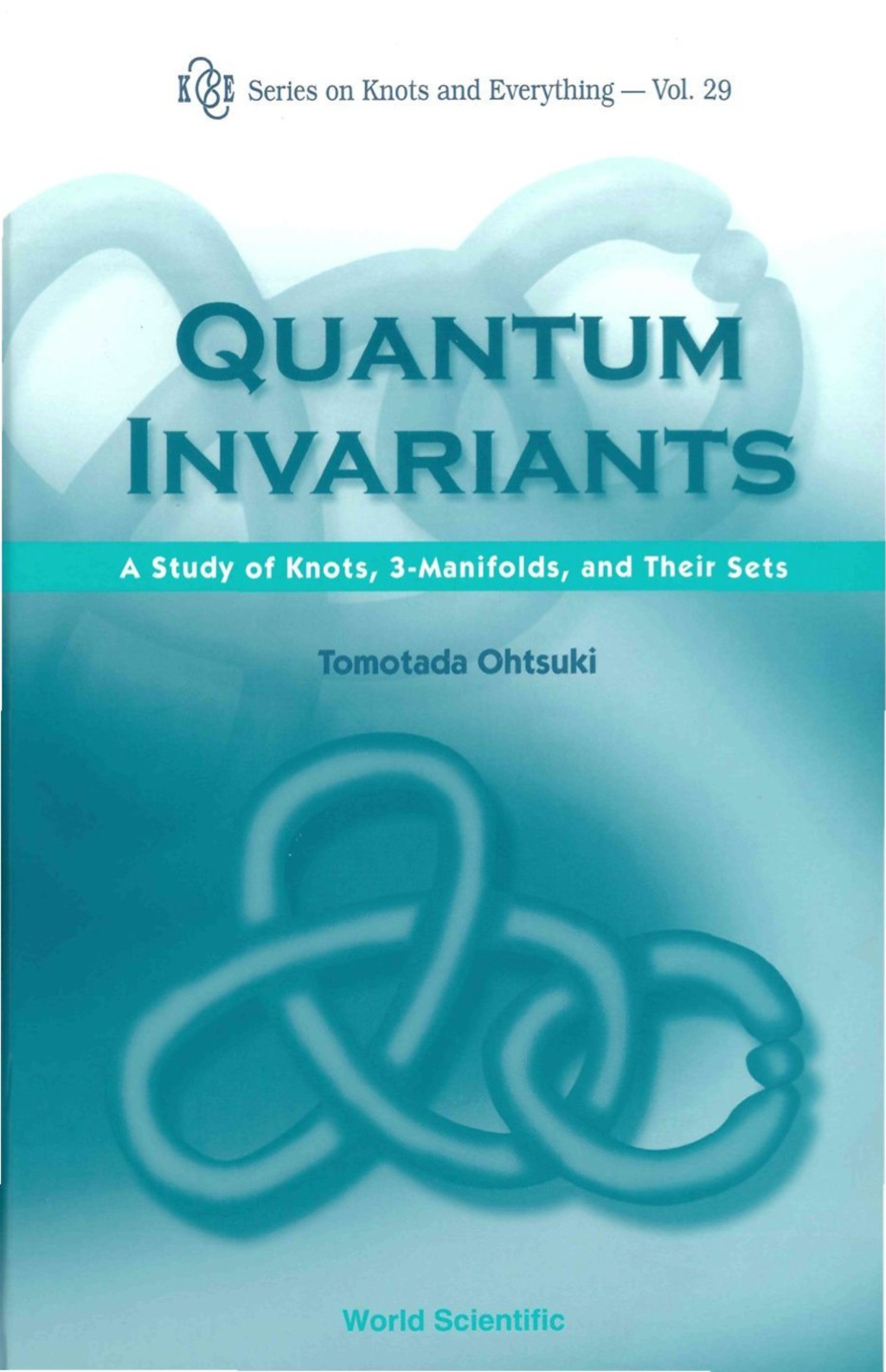 Quantum Invariants: A Study Of Knots, 3-manifolds, And Their Sets 1st Edition
