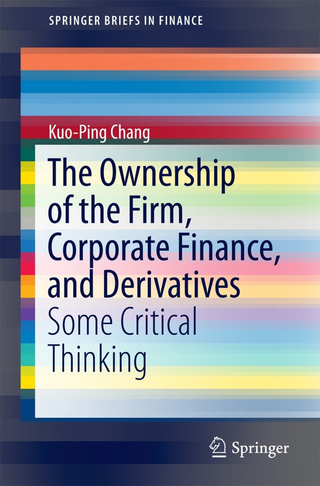 The Ownership of the Firm, Corporate Finance, and Derivatives Some Critical Thinking 