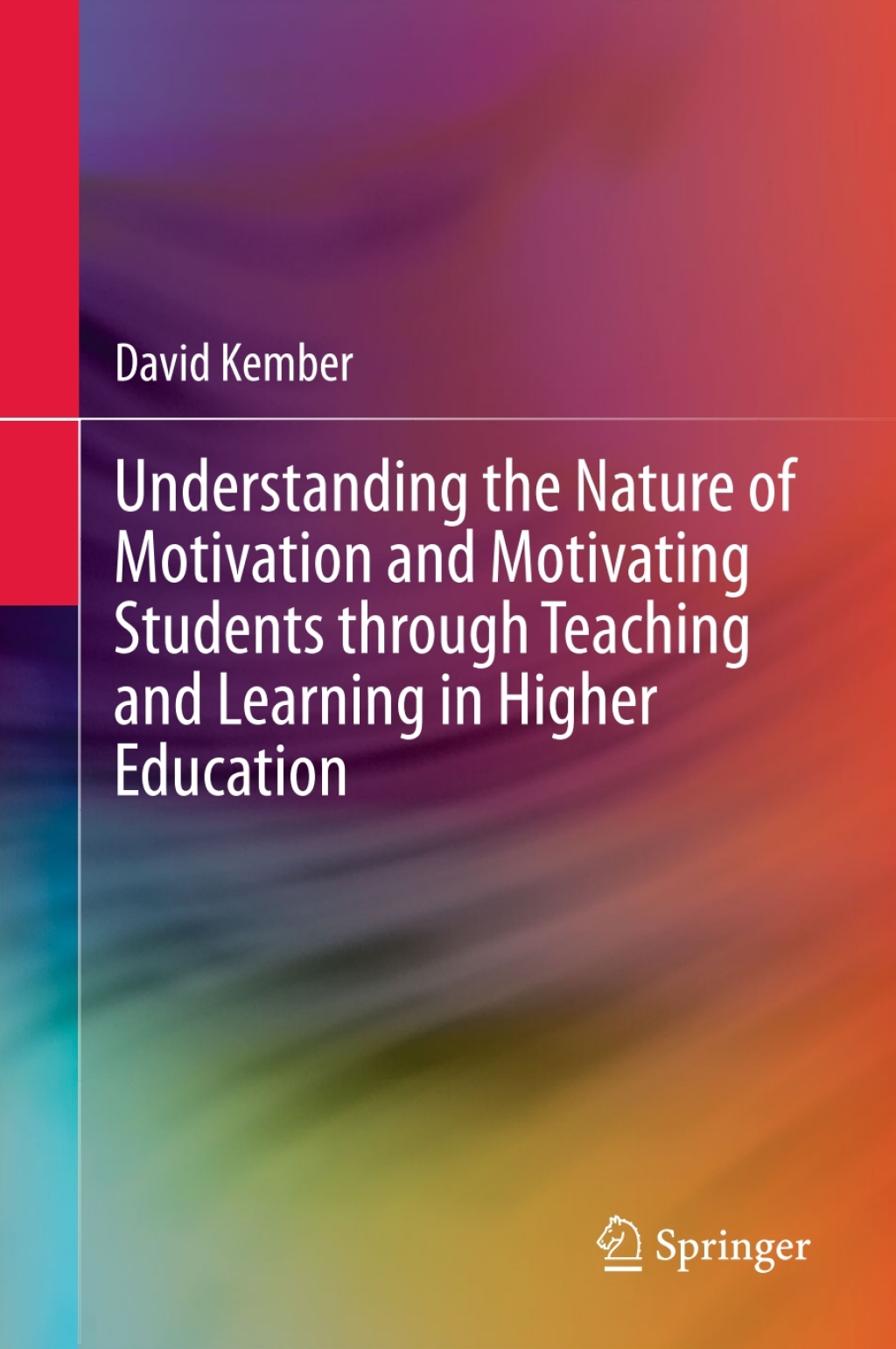 Understanding the Nature of Motivation and Motivating Students through Teaching and Learning in Higher Education 