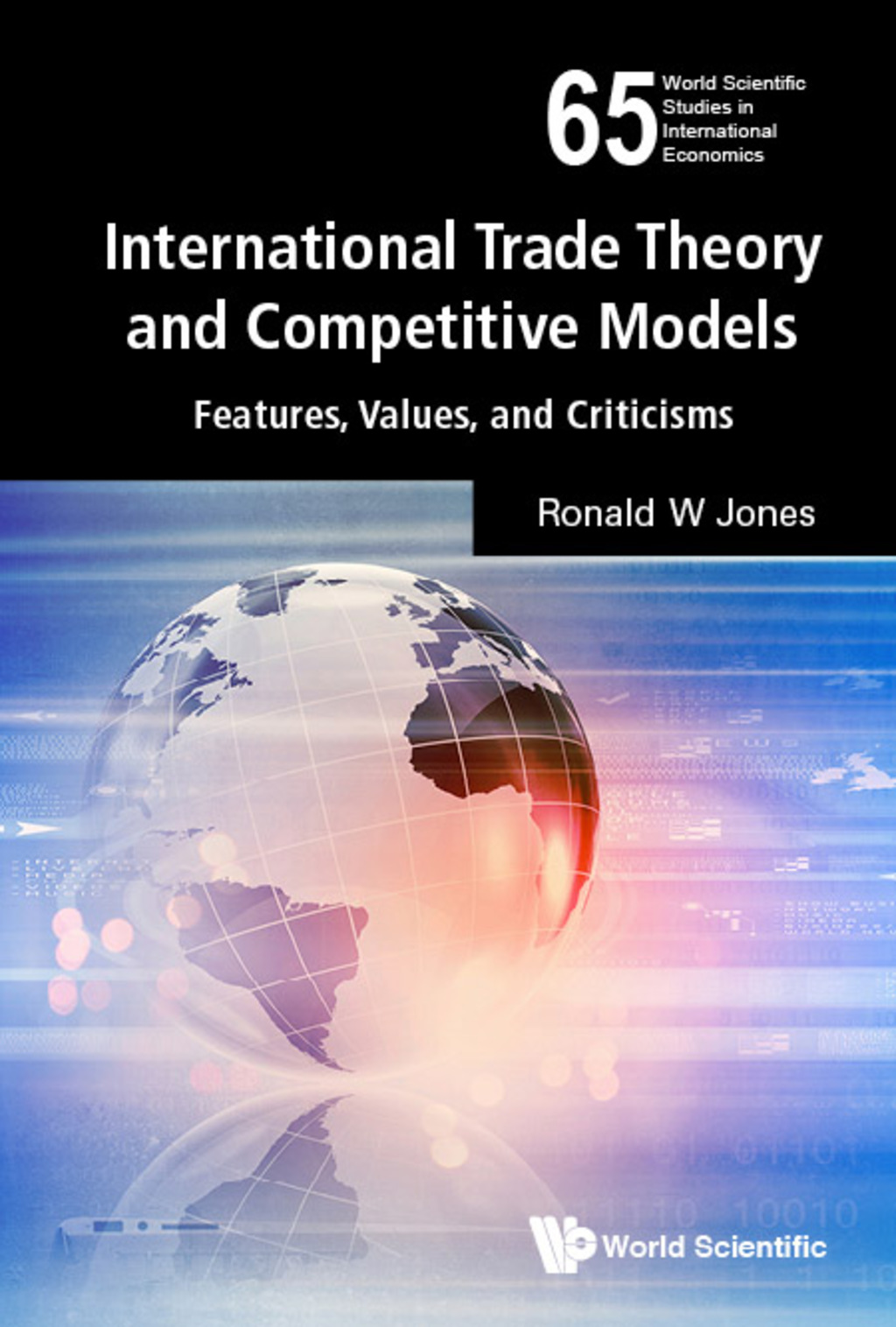 INTERNATIONAL TRADE THEORY AND COMPETITIVE MODELS Features, Values, and Criticisms 