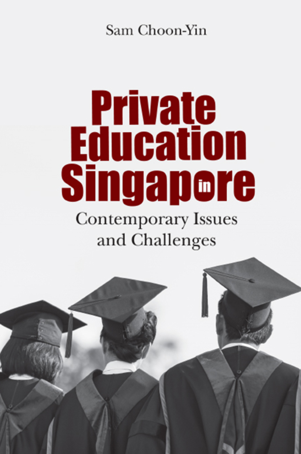 PRIVATE EDUCATION IN SINGAPORE Contemporary Issues and Challenges 
