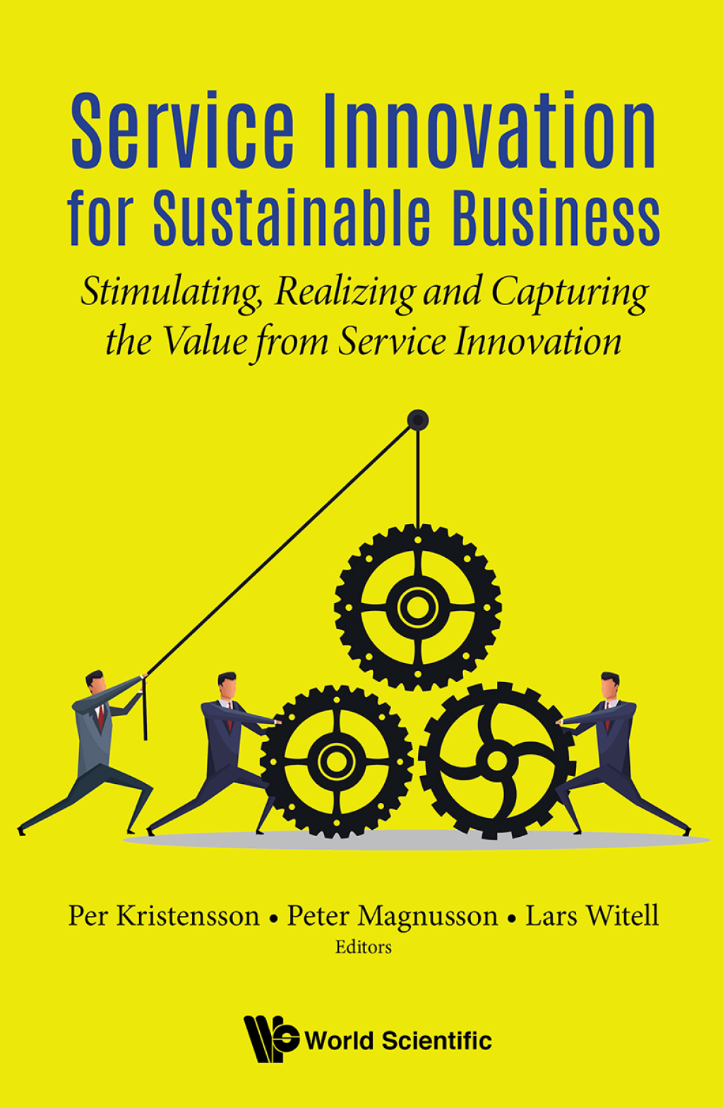 SERVICE INNOVATION FOR SUSTAINABLE BUSINESS Stimulating, Realizing and Capturing the Value from Service Innovation 