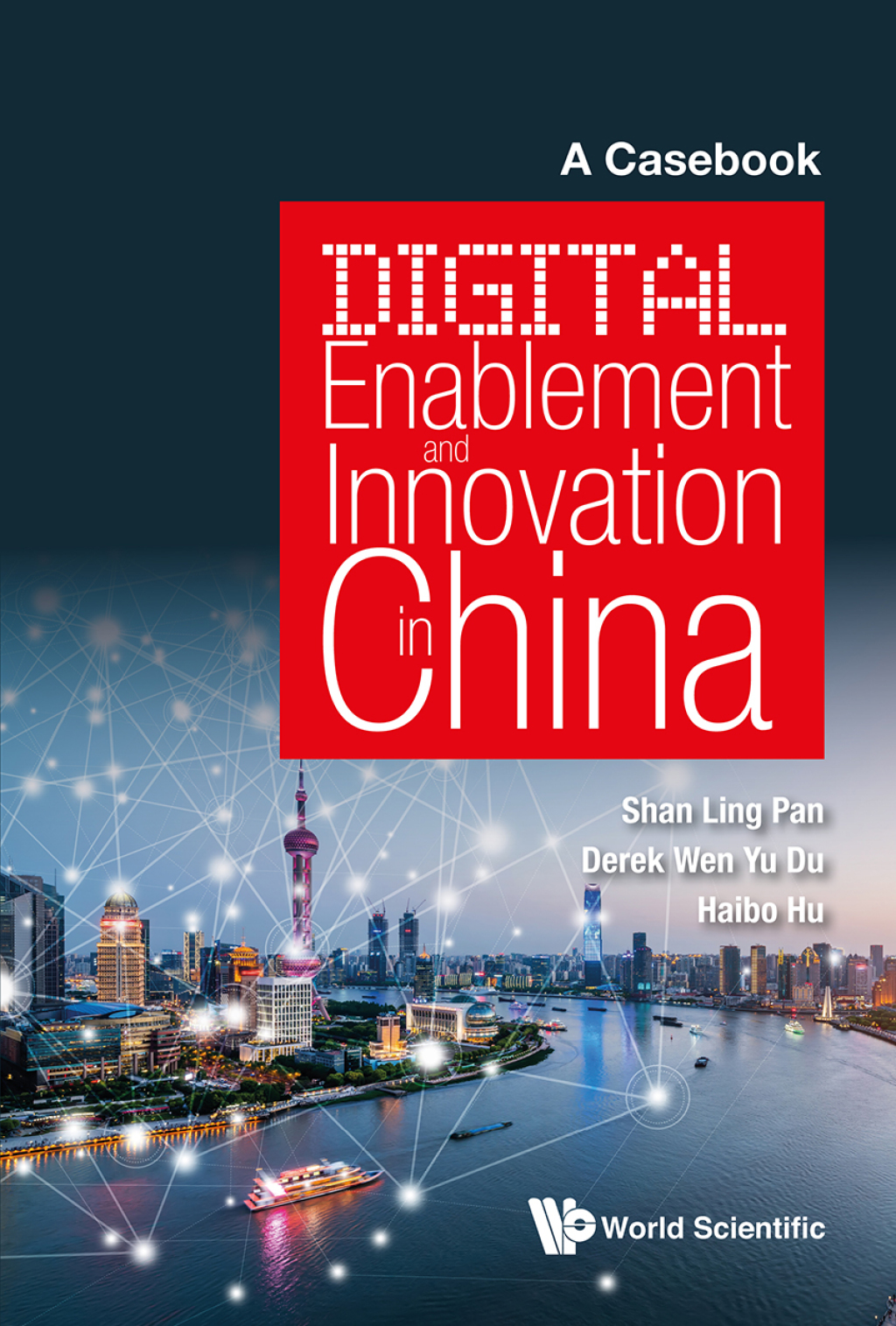 DIGITAL ENABLEMENT AND INNOVATION IN CHINA: A CASEBOOK A Casebook 