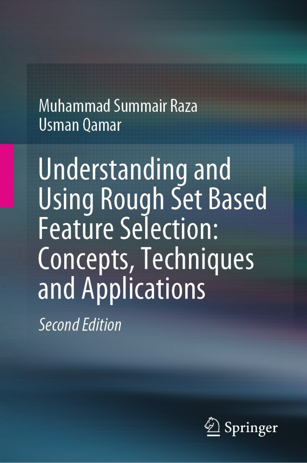 Understanding and Using Rough Set Based Feature Selection: Concepts, Techniques and Applications 2nd Edition