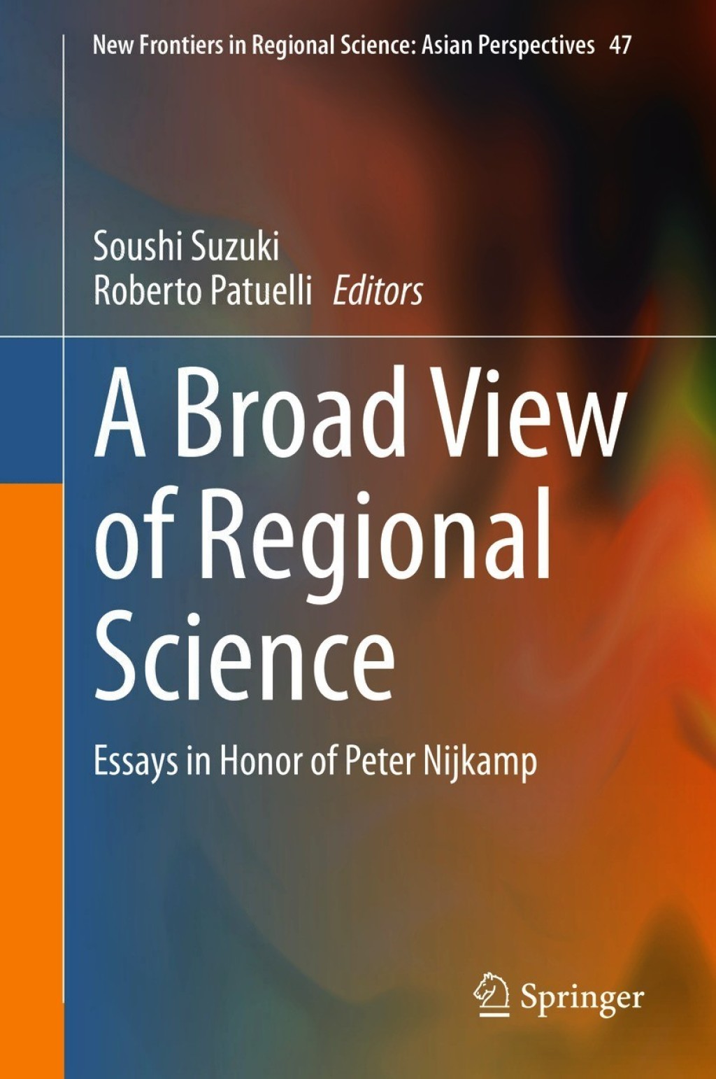 A Broad View of Regional Science Essays in Honor of Peter Nijkamp 
