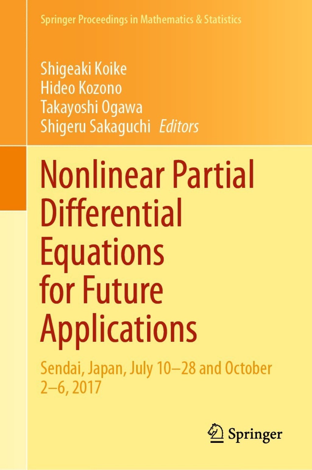 Nonlinear Partial Differential Equations for Future Applications Sendai, Japan, July 10Ã¢â‚¬Å¡Ãƒâ€žÃƒÂ¶Ã¢Ë†Å¡Ãƒâ€˜Ã¢Ë†Å¡Ã‚Â¨28 and October 2Ã¢â‚¬Å¡Ãƒâ€žÃƒÂ¶Ã¢Ë†Å¡Ãƒâ€˜Ã¢Ë†Å¡Ã‚Â¨6, 2017 