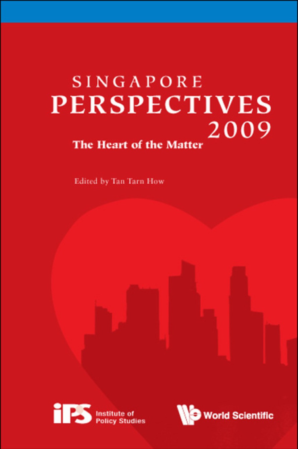 SINGAPORE PERSPECTIVES 2009 The Heart of the Matter 