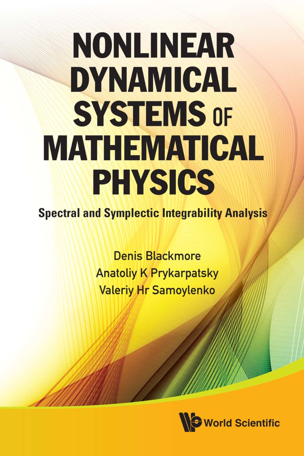 Nonlinear Dynamical Systems Of Mathematical Physics: Spectral And Symplectic Integrability Analysis 