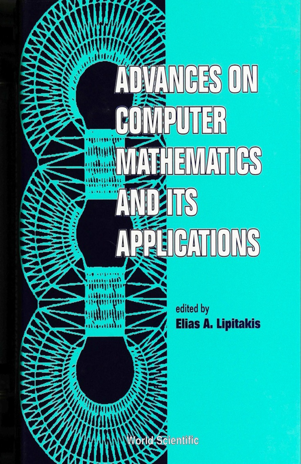 ADVANCES ON COMPUTER MATHEMATICS AND ITS APPLICATIONS 