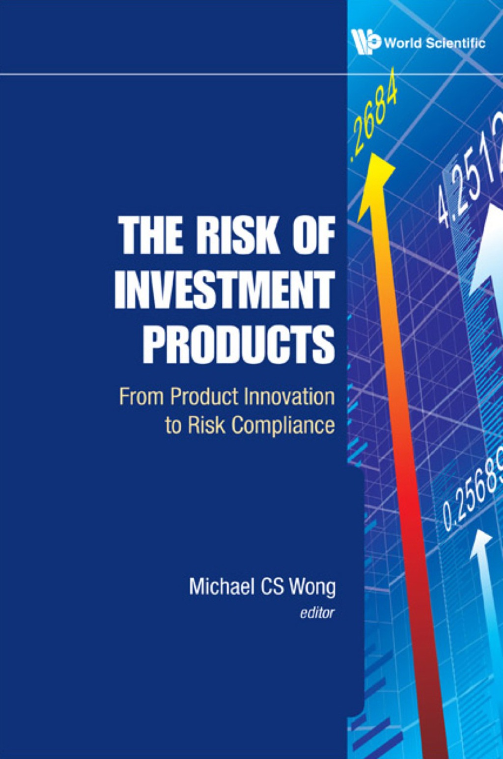 Risk Of Investment Products, The: From Product Innovation To Risk Compliance 