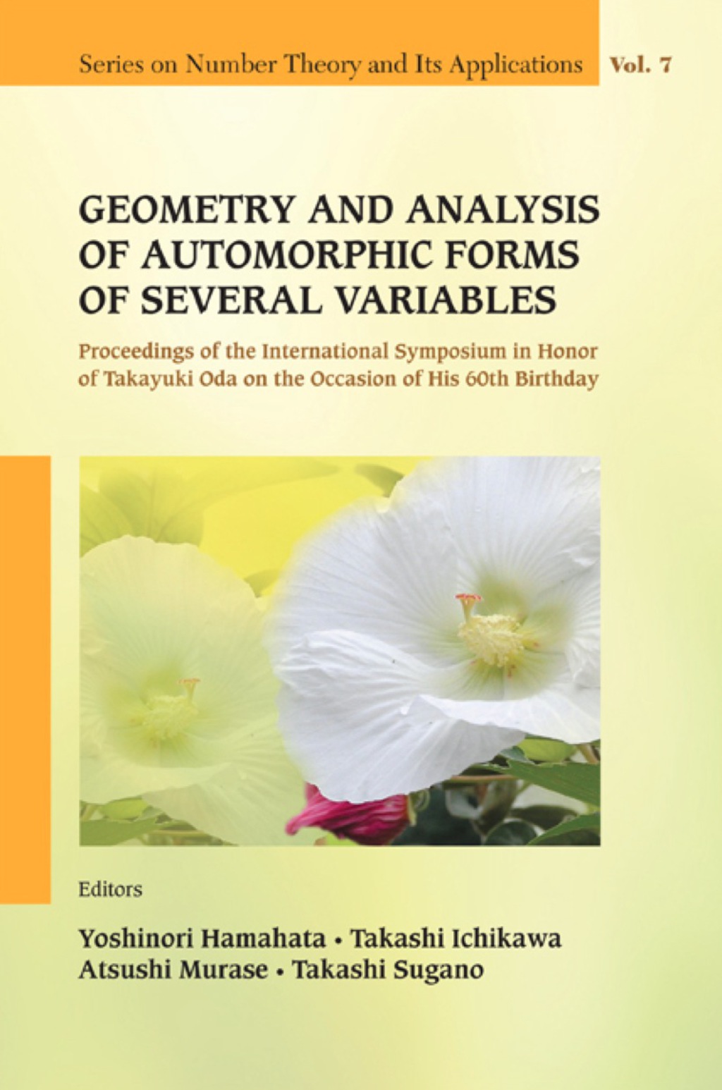 Geometry And Analysis Of Automorphic Forms Of Several Variables - Proceedings Of The International Symposium In Honor Of Takayuki Oda On The Occasion Of His 60th Birthday 