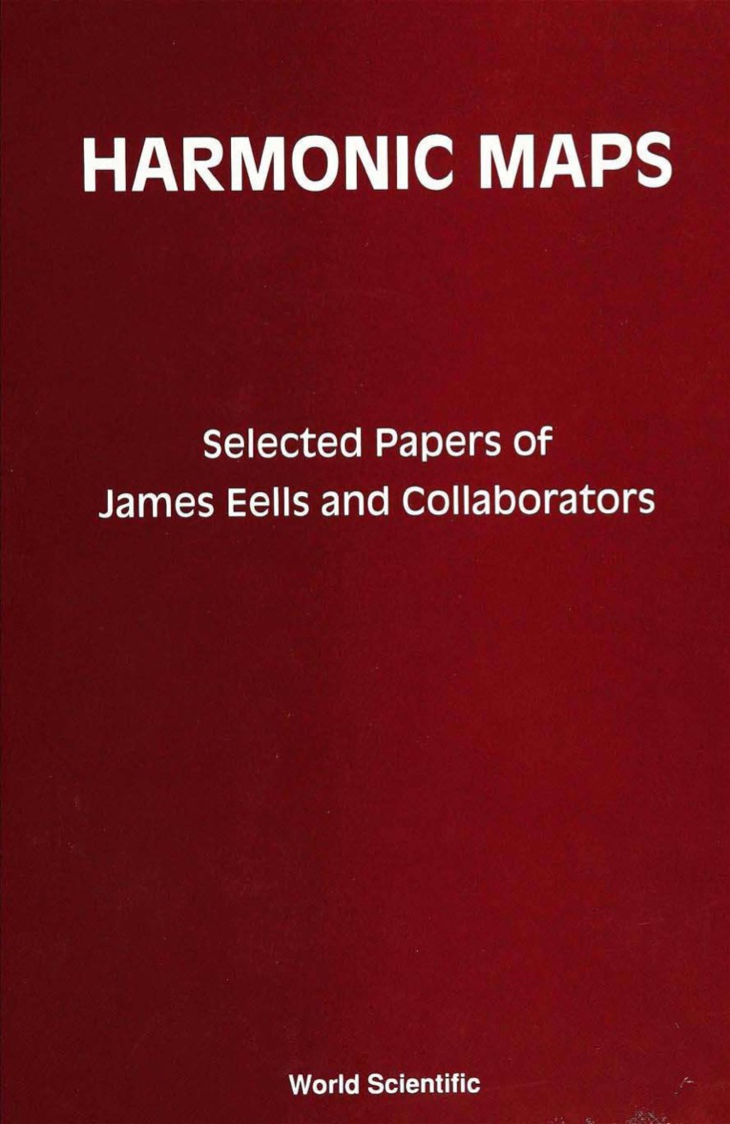 HARMONIC MAPS-SELECTED PAPERS BY ... Selected Papers by James Eells and Collaborators 